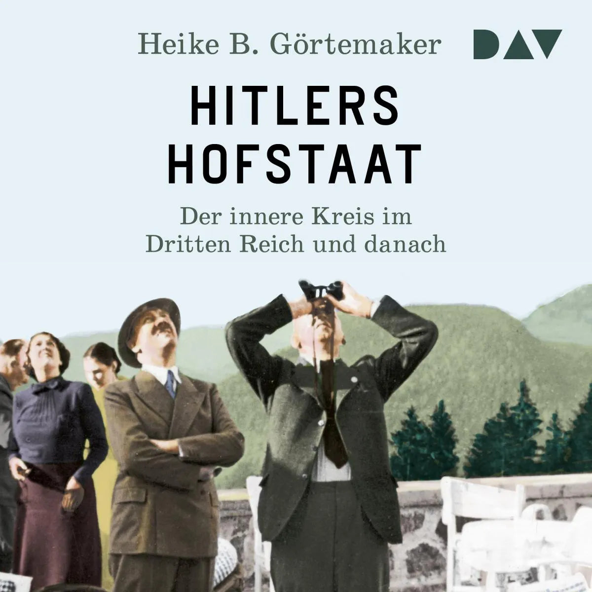 Cover: Hitlers Hofstaat. Der innere Kreis im Dritten Reich und danach (Hörbuch Download) von Heike B. Görtemaker
