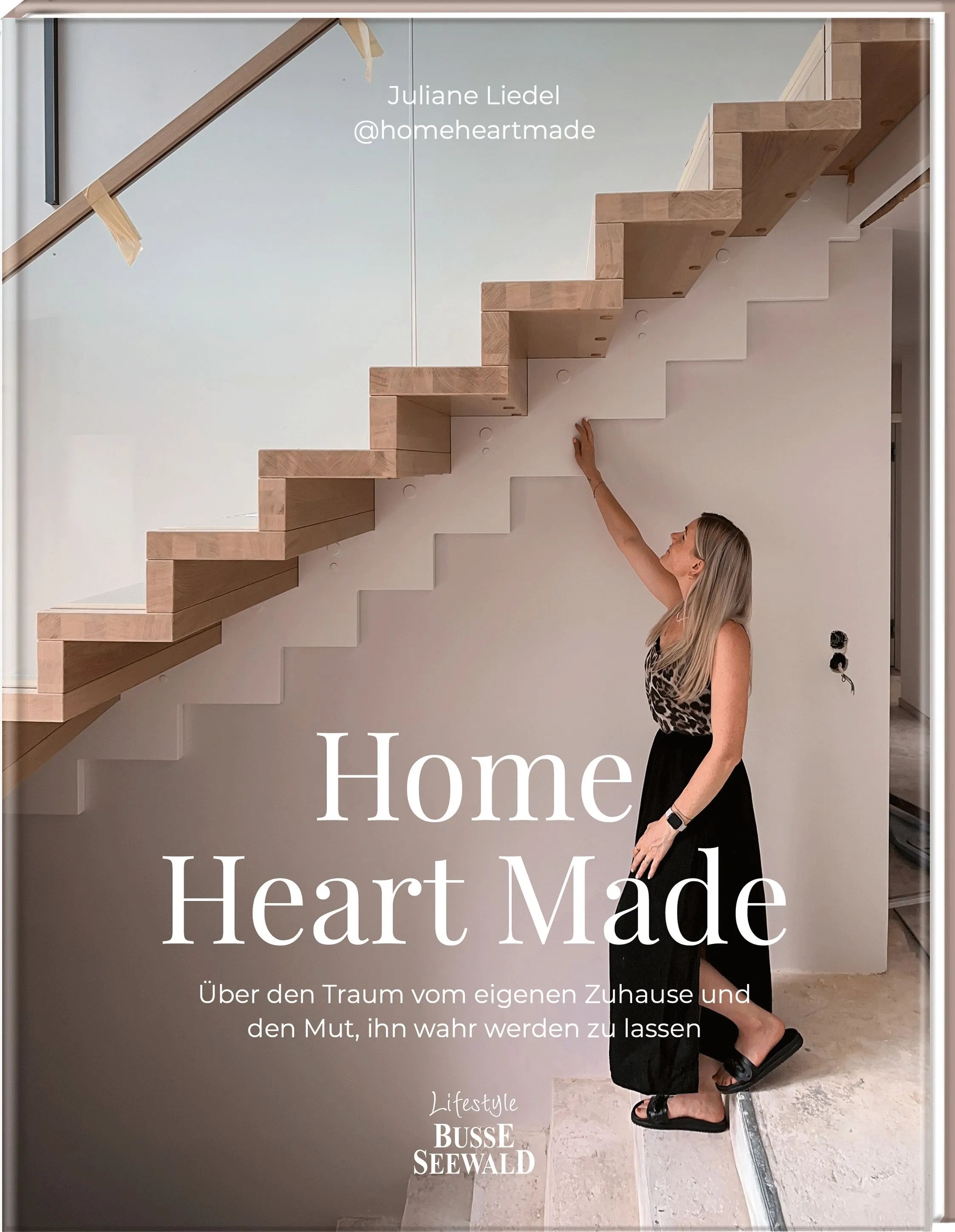 Cover: Home Heart Made. Über den Traum vom eigenen Zuhause und den Mut, ihn wahr werden zu lassen (Hardcover) von Juliane Liedel