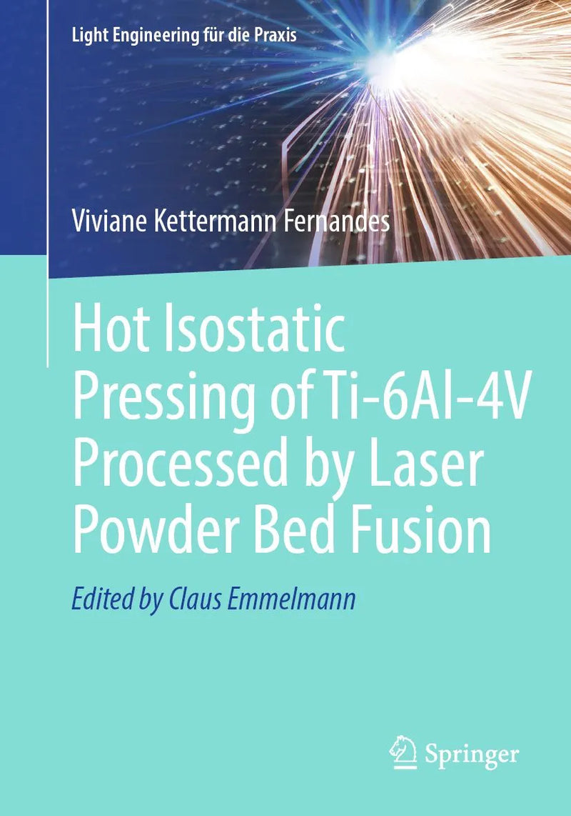 Hot Isostatic Pressing of Ti-6Al-4V Processed by Laser Powder Bed Fusion