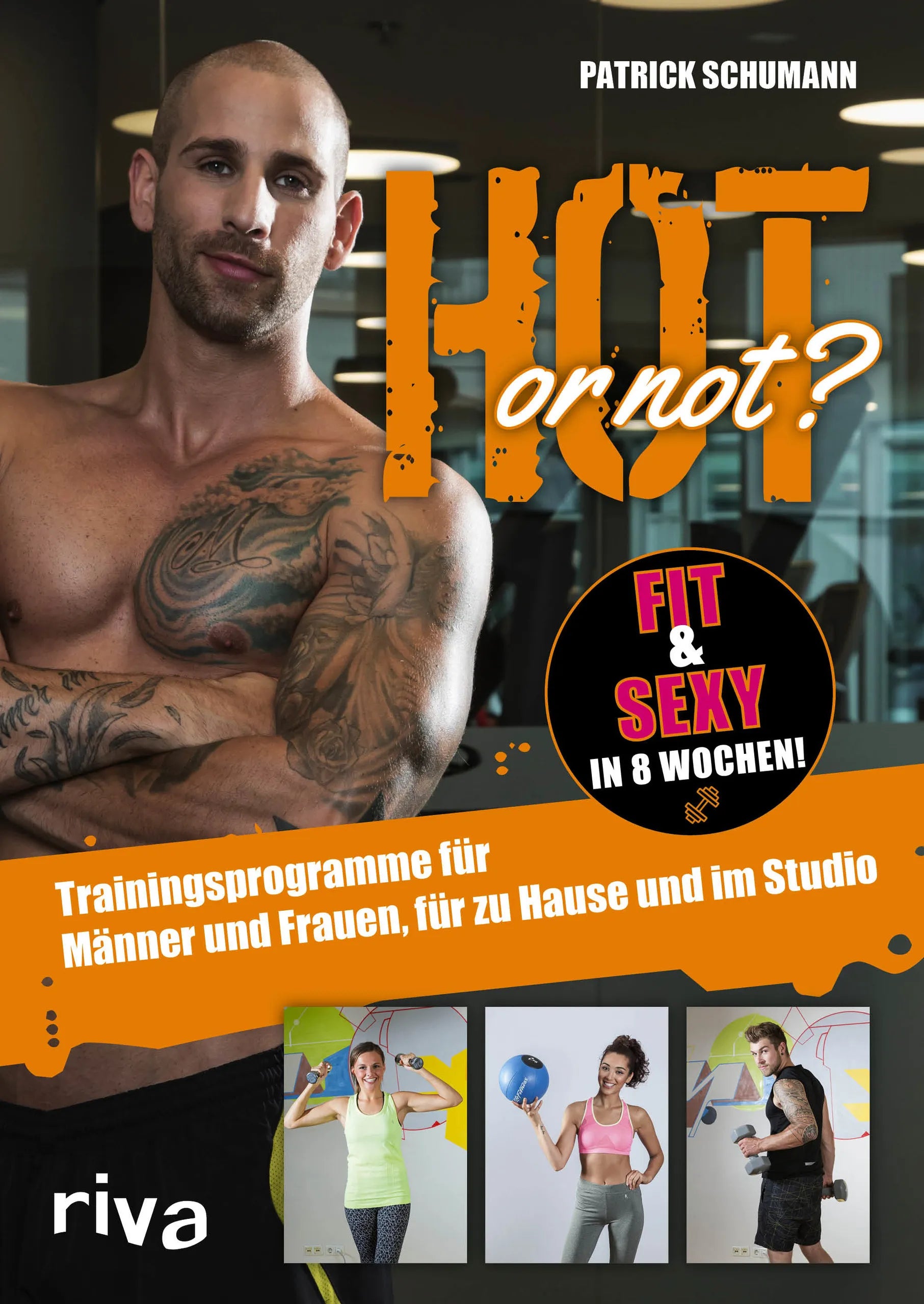 Buchcover von 'Hot or not? Fit & sexy in 8 Wochen!' - Taschenbuch von Patrick Schumann