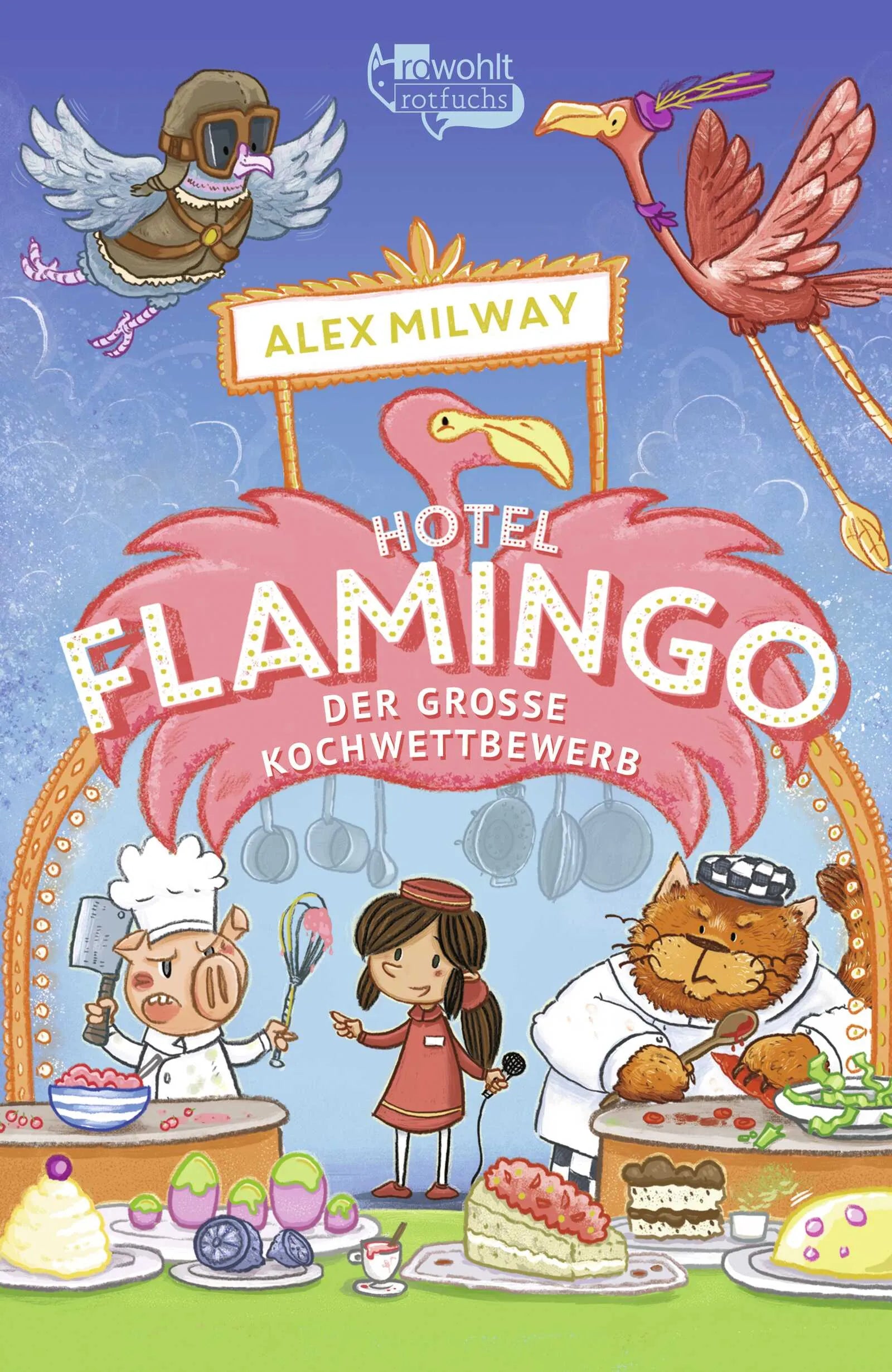 Buchcover von 'Hotel Flamingo: Der große Kochwettbewerb' - Gebundene Ausgabe von Alex Milway