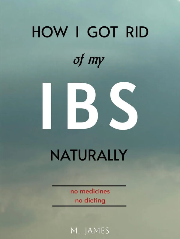 How I Got Rid of My IBS Naturally