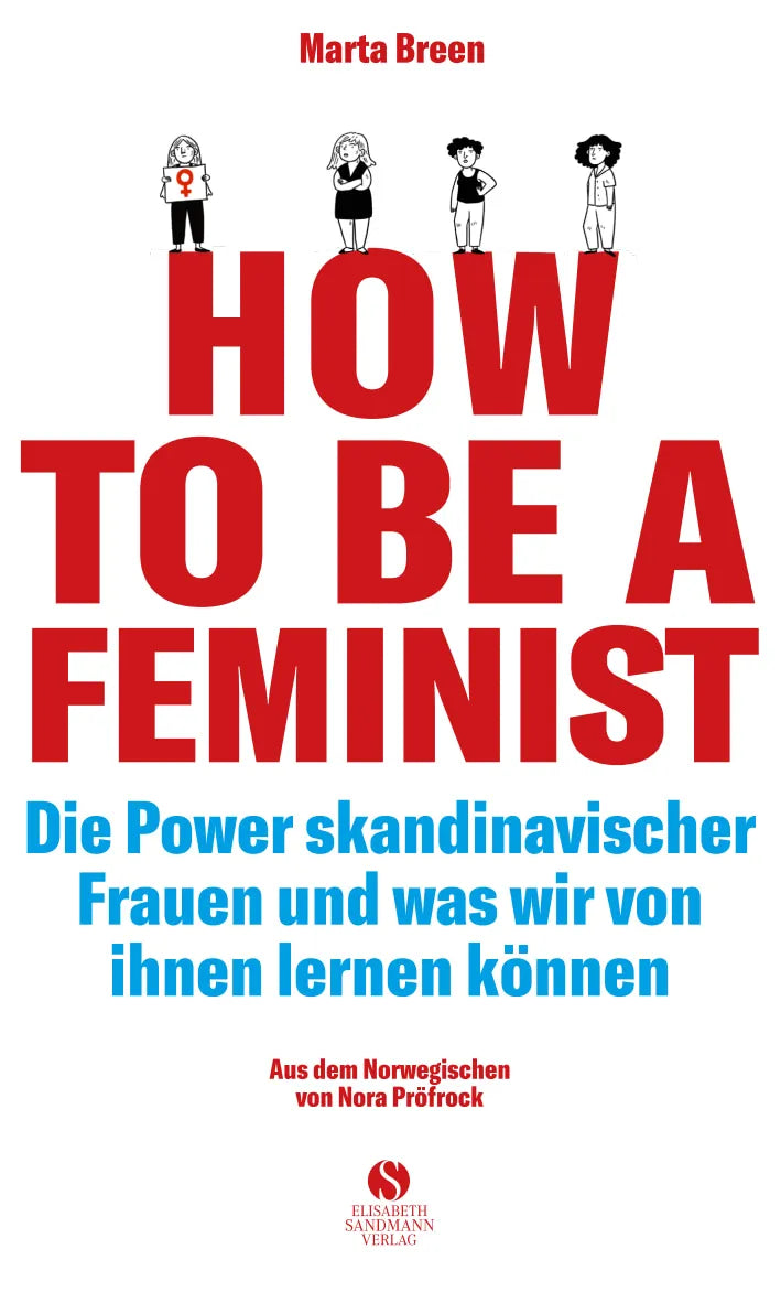 Buchcover von 'How To Be A Feminist - Die Power skandinavischer Frauen und was wir von ihnen lernen können' - Gebundene Ausgabe von Marta Breen