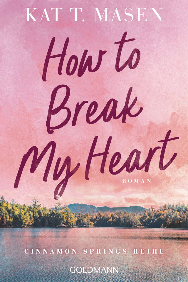 Cover: How to Break My Heart (Taschenbuch) von Kat T. Masen