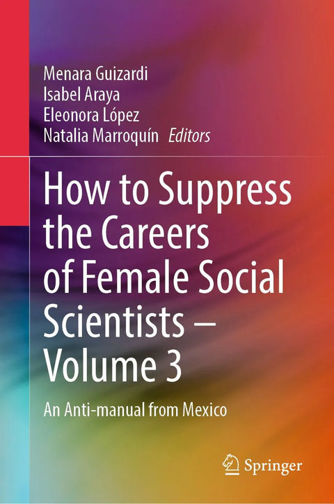 How to Suppress the Careers of Female Social Scientists - Volume 3