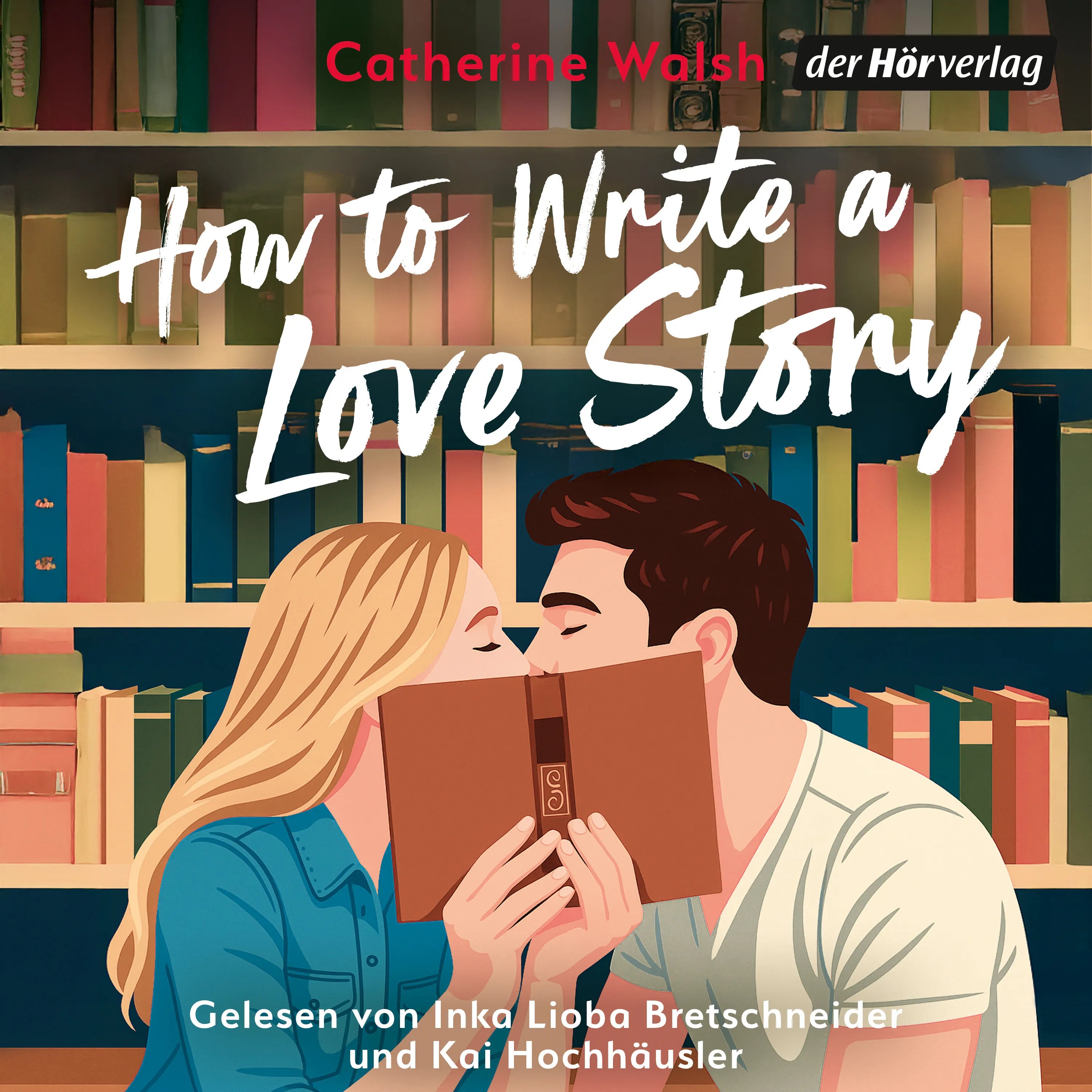 Cover: How to Write a Love Story (Hörbuch Download) von Catherine Walsh