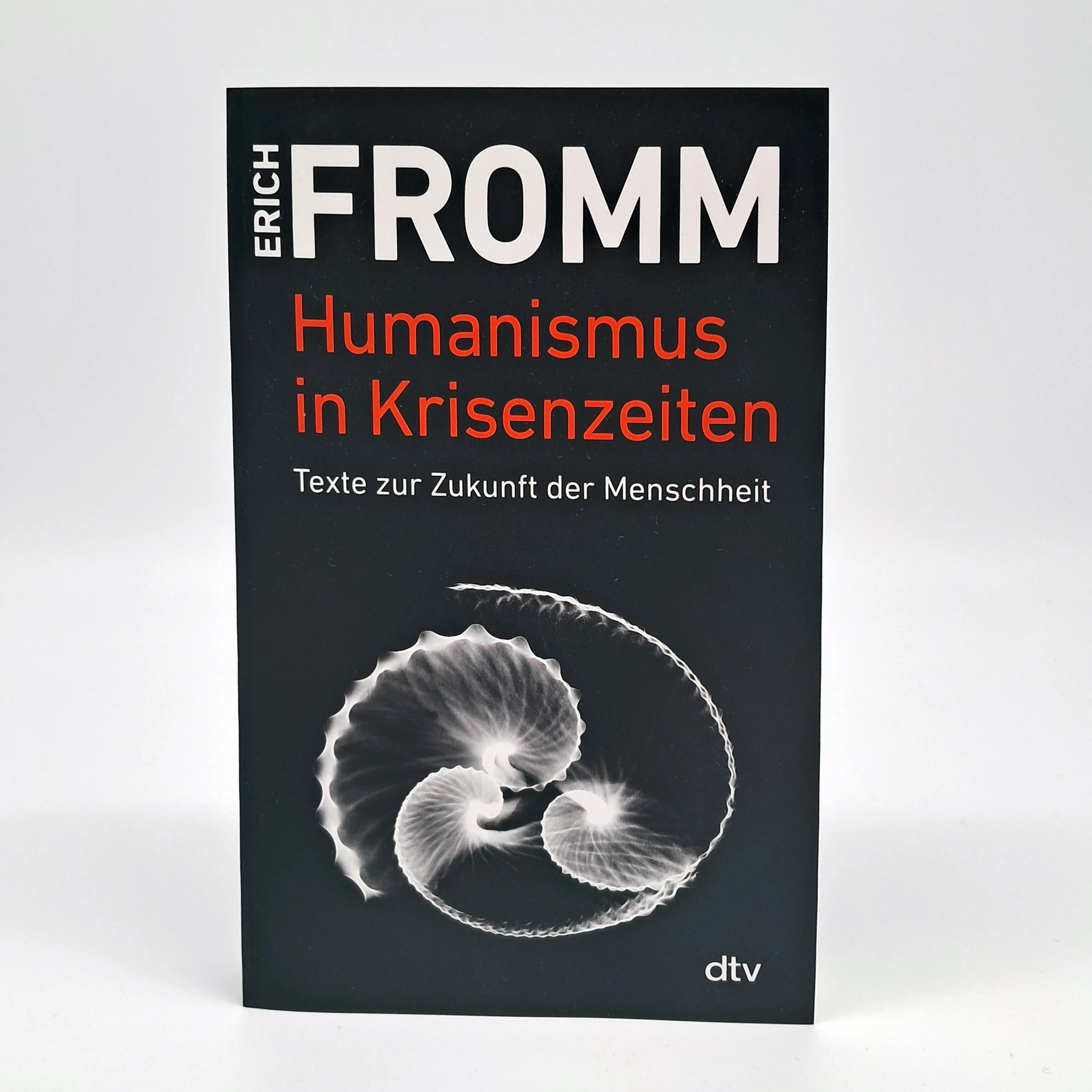 Erich Fromm - Humanismus in Krisenzeiten
