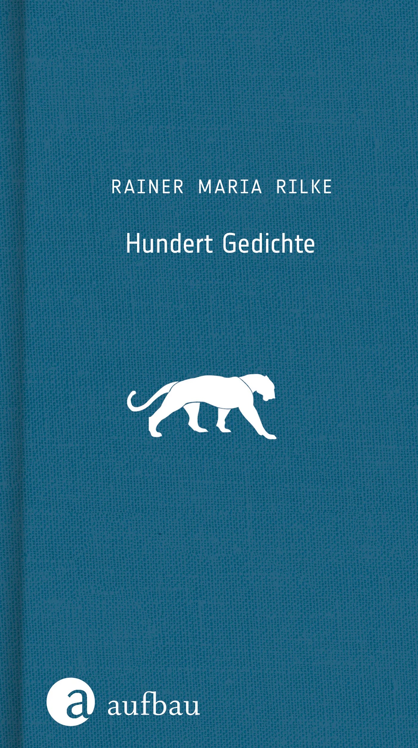 Buchcover von 'Hundert Gedichte' - Gebundene Ausgabe von Rainer Maria Rilke