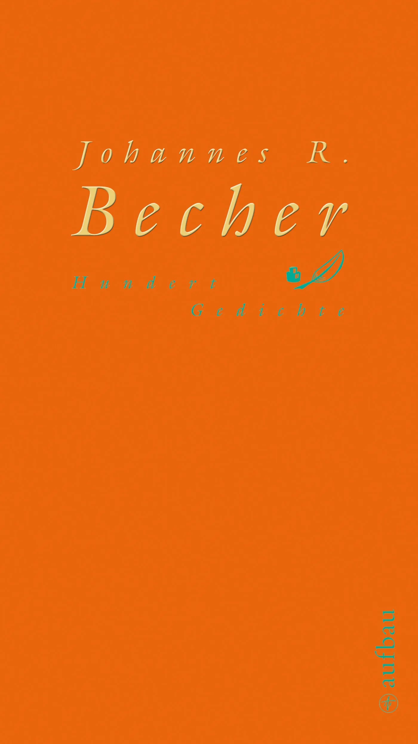 Buchcover von 'Hundert Gedichte' - Gebundene Ausgabe von Johannes R. Becher