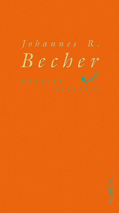 Buchcover von 'Hundert Gedichte' - Gebundene Ausgabe von Johannes R. Becher