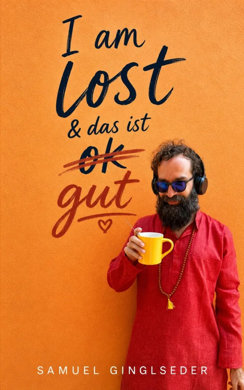 I am lost und das ist gut