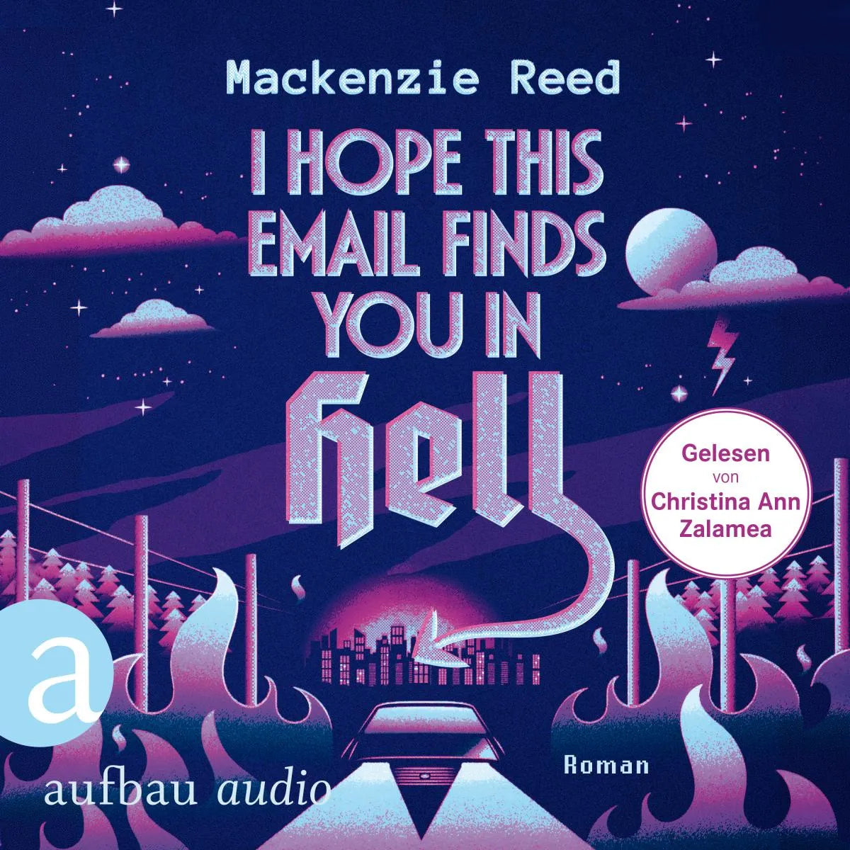 Cover: I Hope This Email Finds You in Hell - Manchmal ist Liebe einfach die Hölle (Hörbuch Download) von Mackenzie Reed