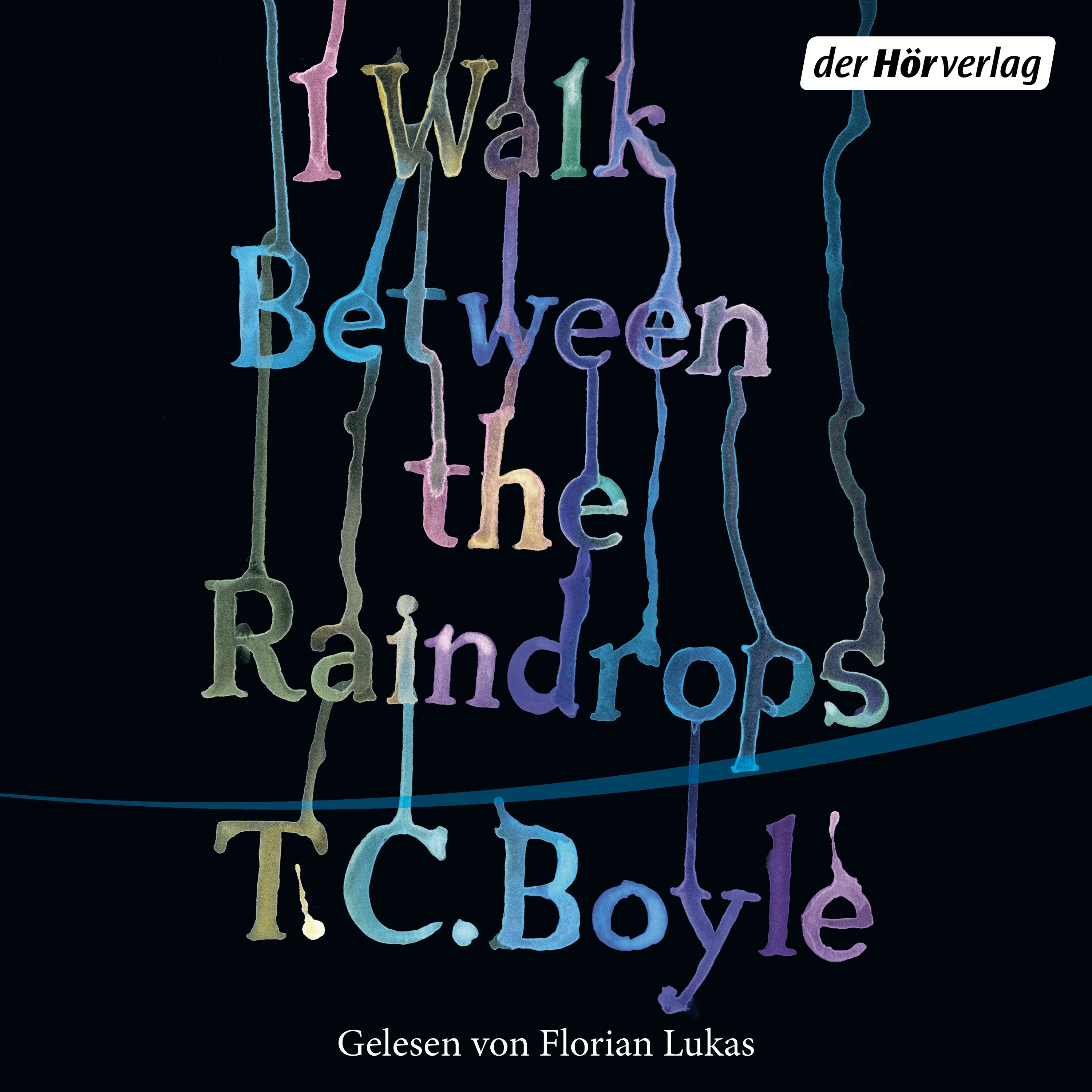 Cover: I walk between the Raindrops (Hörbuch Download) von T.C. Boyle