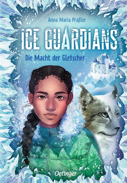 Buchcover von 'Ice Guardians 1. Die Macht der Gletscher' - Gebundene Ausgabe von Anna Maria Praßler