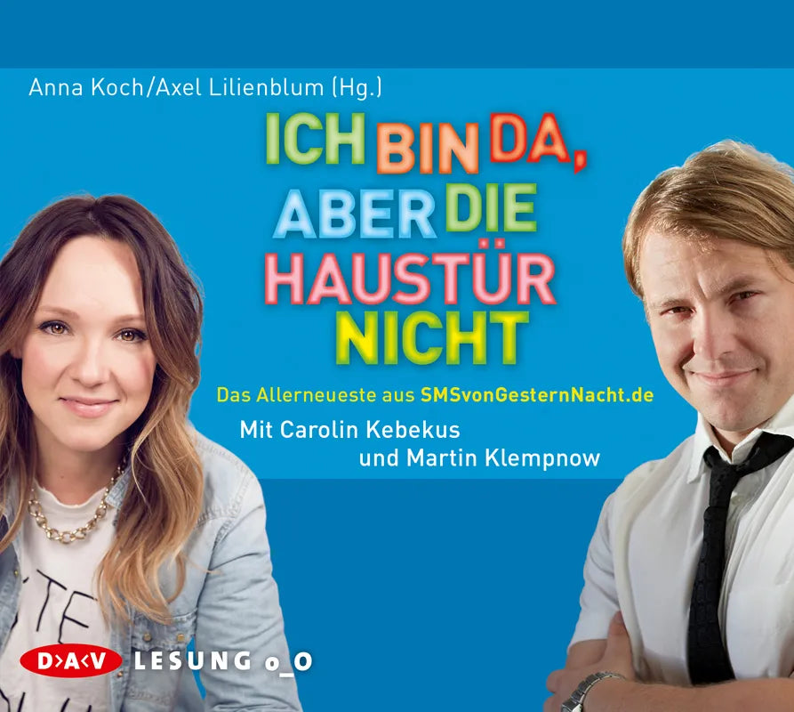 Buchcover von 'Ich bin da, aber die Haustür nicht. Das Allerneueste aus SMSvonGesternNacht.de' - Hörbuch (CD) von Anna Koch