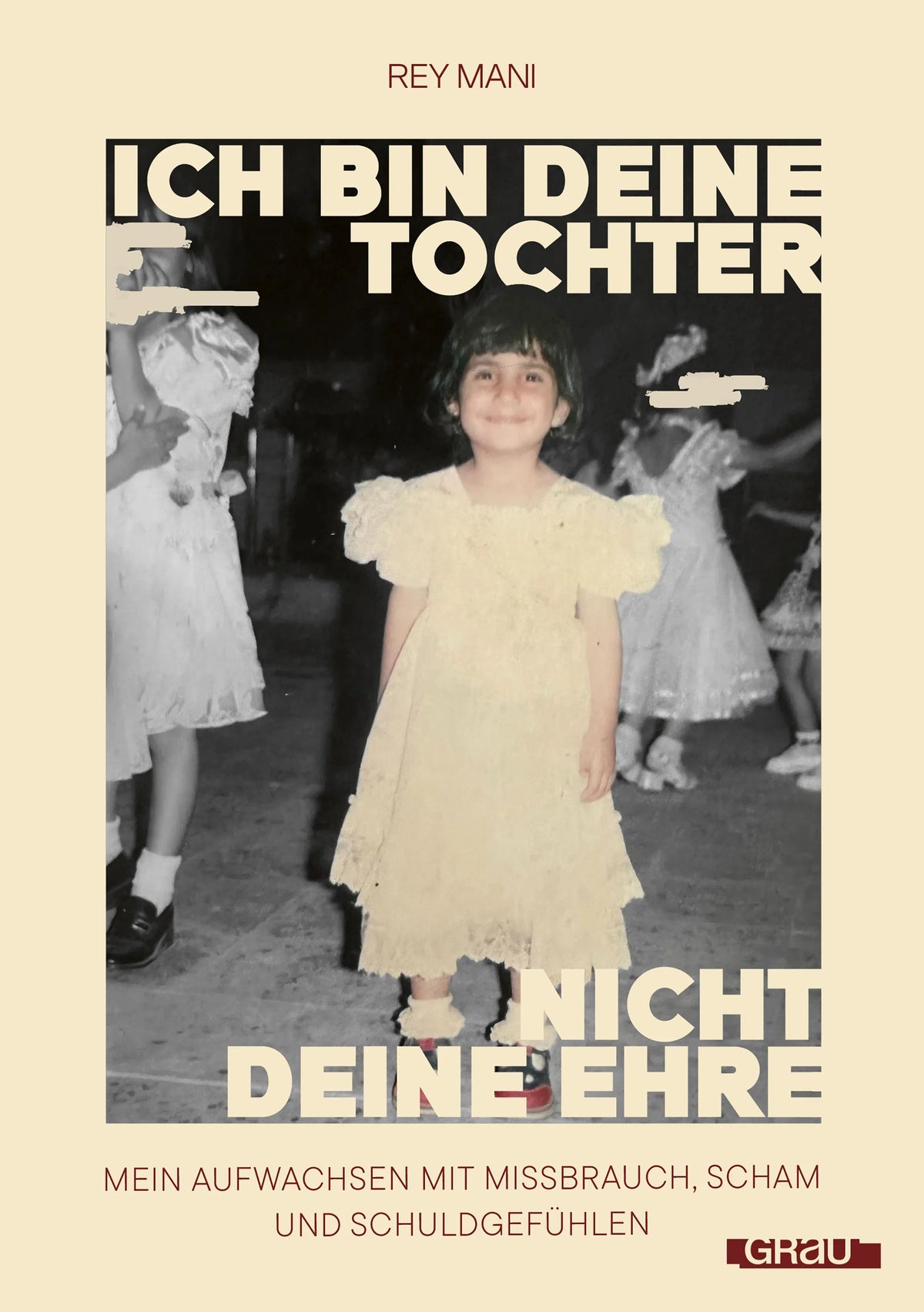 Cover: Ich bin deine Tochter, nicht deine Ehre (E-Book) von Rey Mani