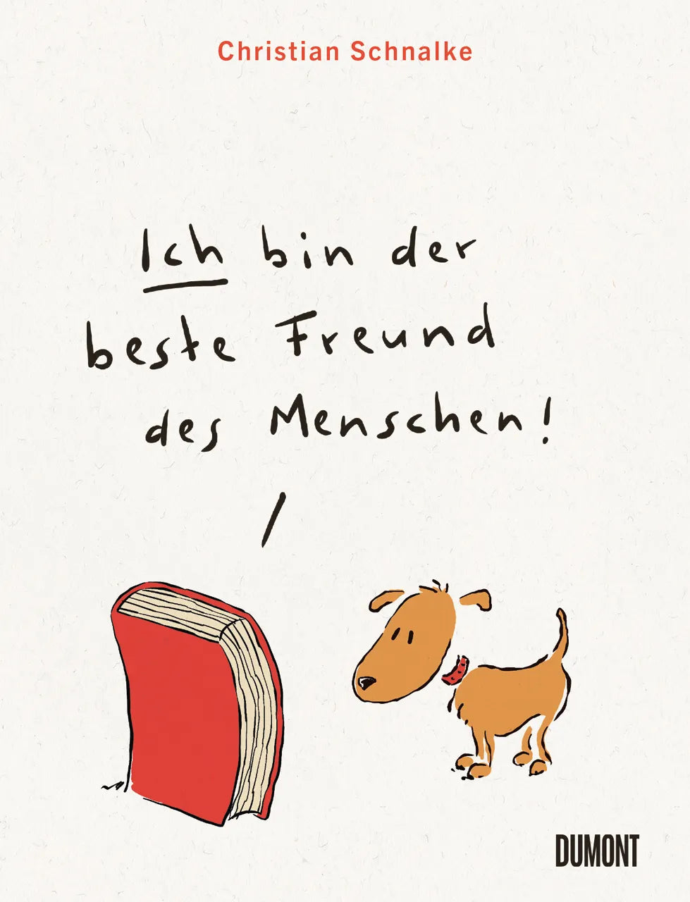 Buchcover von 'Ich bin der beste Freund des Menschen' - Gebundene Ausgabe von Christian Schnalke