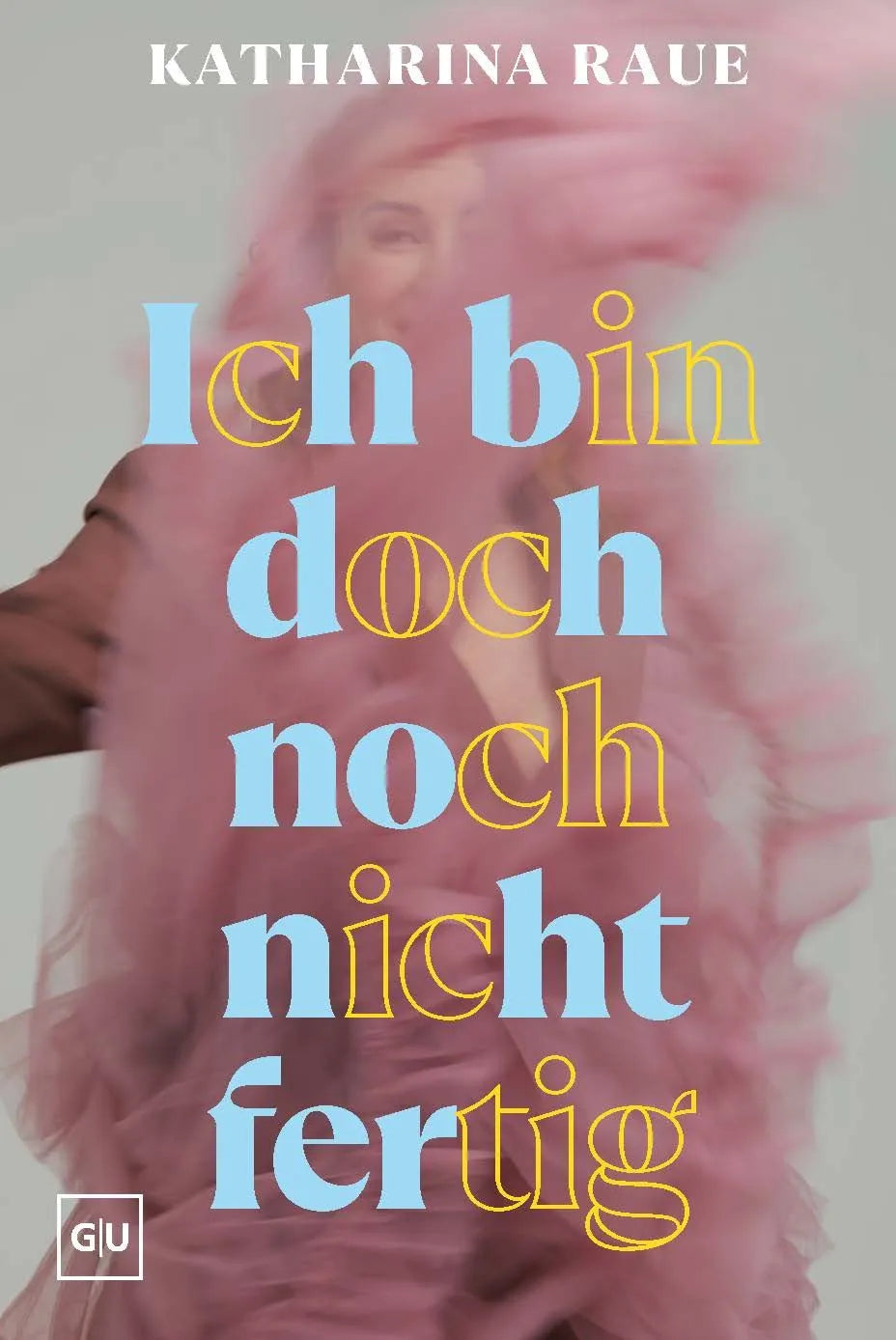 Cover: Ich bin doch noch nicht fertig (Paperback) von Katharina Raue