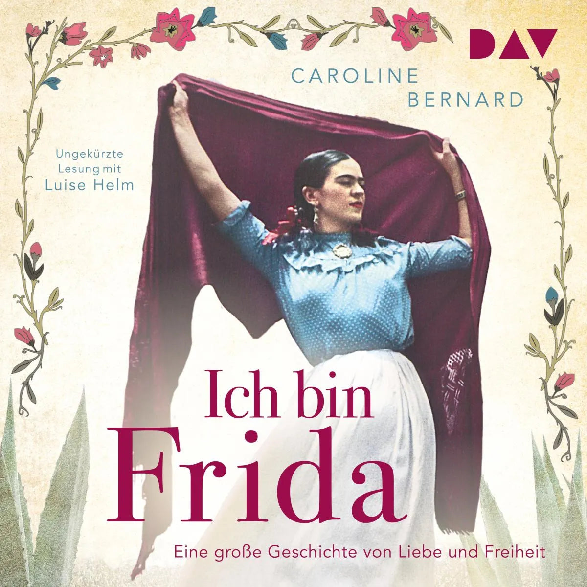 Cover: Ich bin Frida. Eine große Geschichte von Liebe und Freiheit (Hörbuch Download) von Caroline Bernard