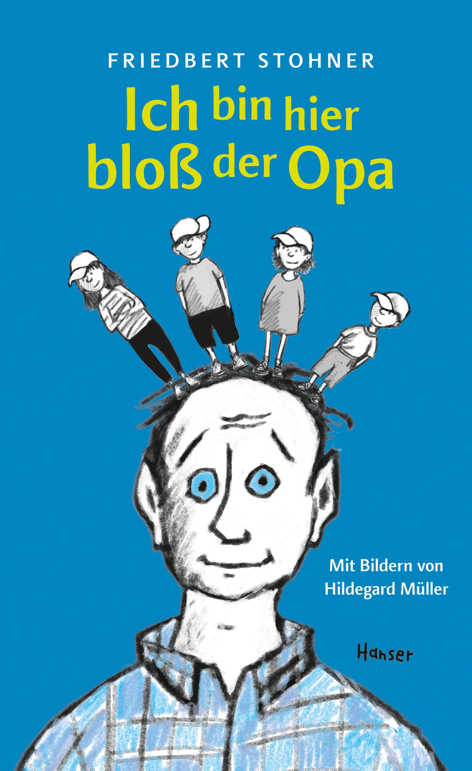 Buchcover von 'Ich bin hier bloß der Opa' - Gebundene Ausgabe von Friedbert Stohner