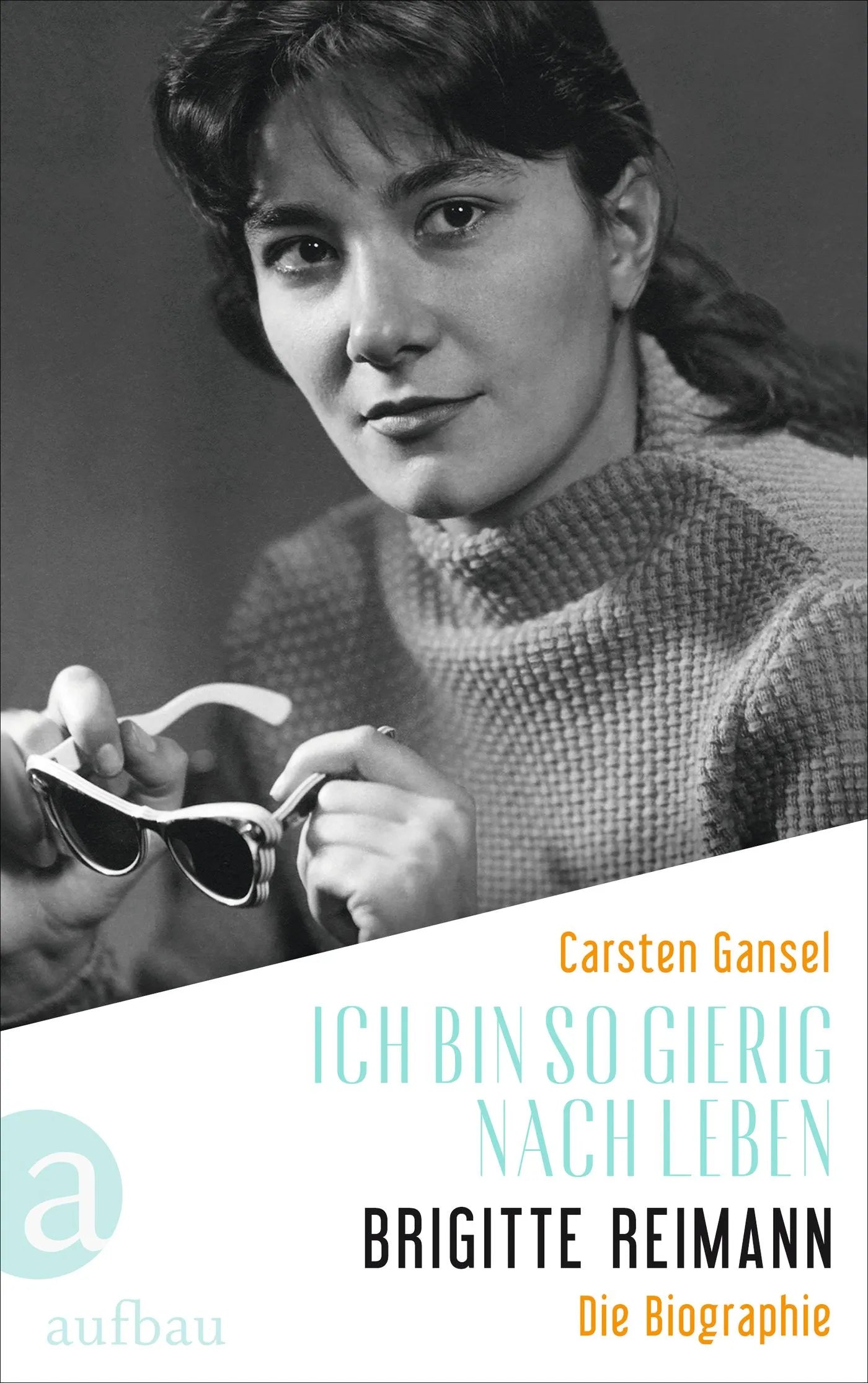 Buchcover von 'Ich bin so gierig nach Leben – Brigitte Reimann' - Gebundene Ausgabe von Carsten Gansel