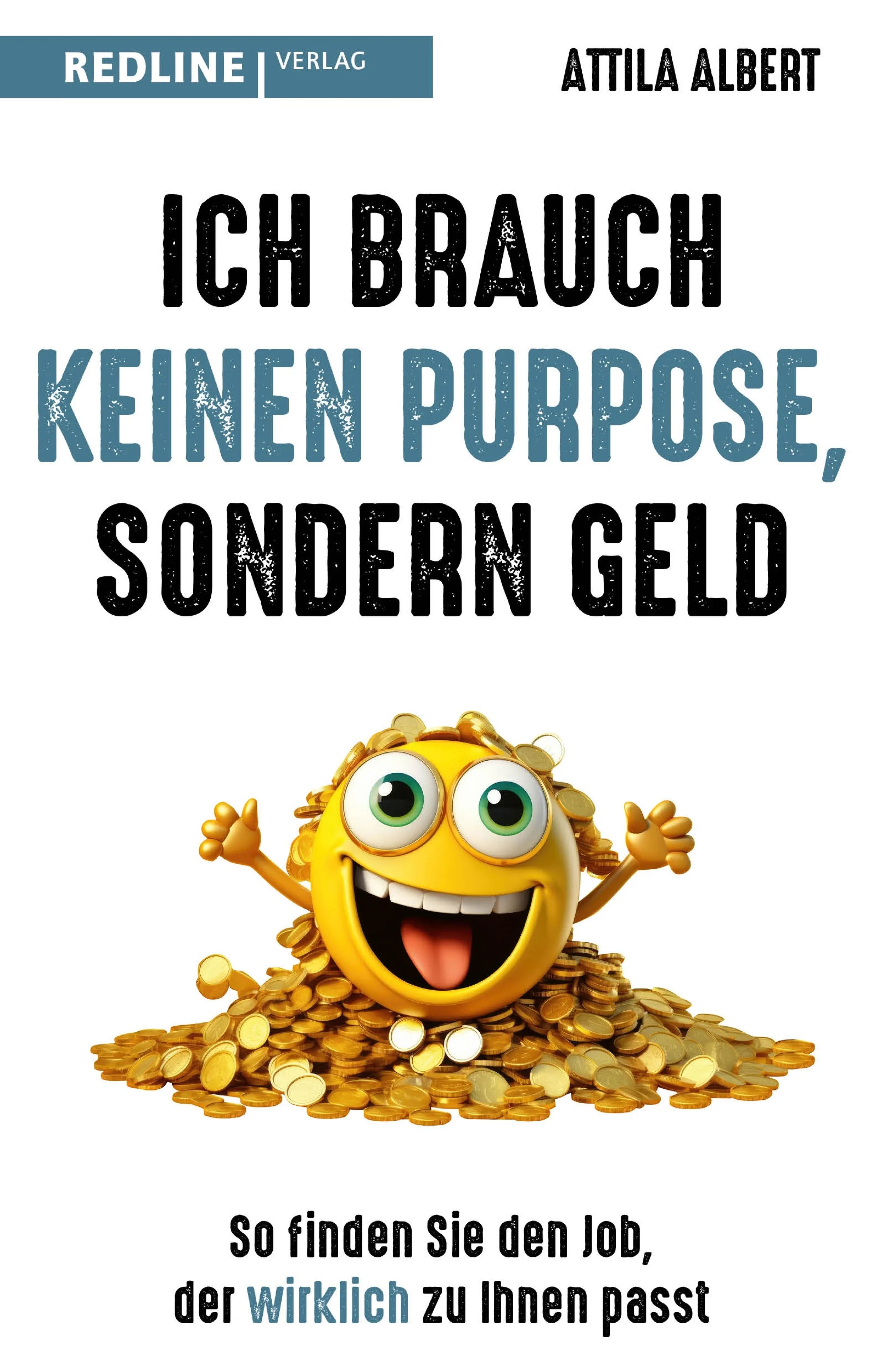 Cover: Ich brauch keinen Purpose, sondern Geld (E-Book) von Attila Albert