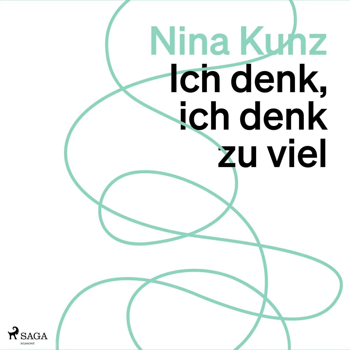 Cover: Ich denk, ich denk zu viel (Hörbuch Download) von Nina Kunz