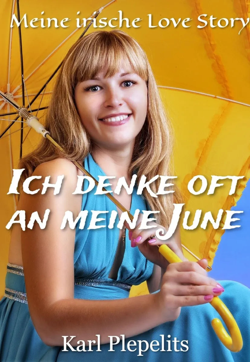 Cover: Ich denke oft an meine June (E-Book) von Karl Plepelits