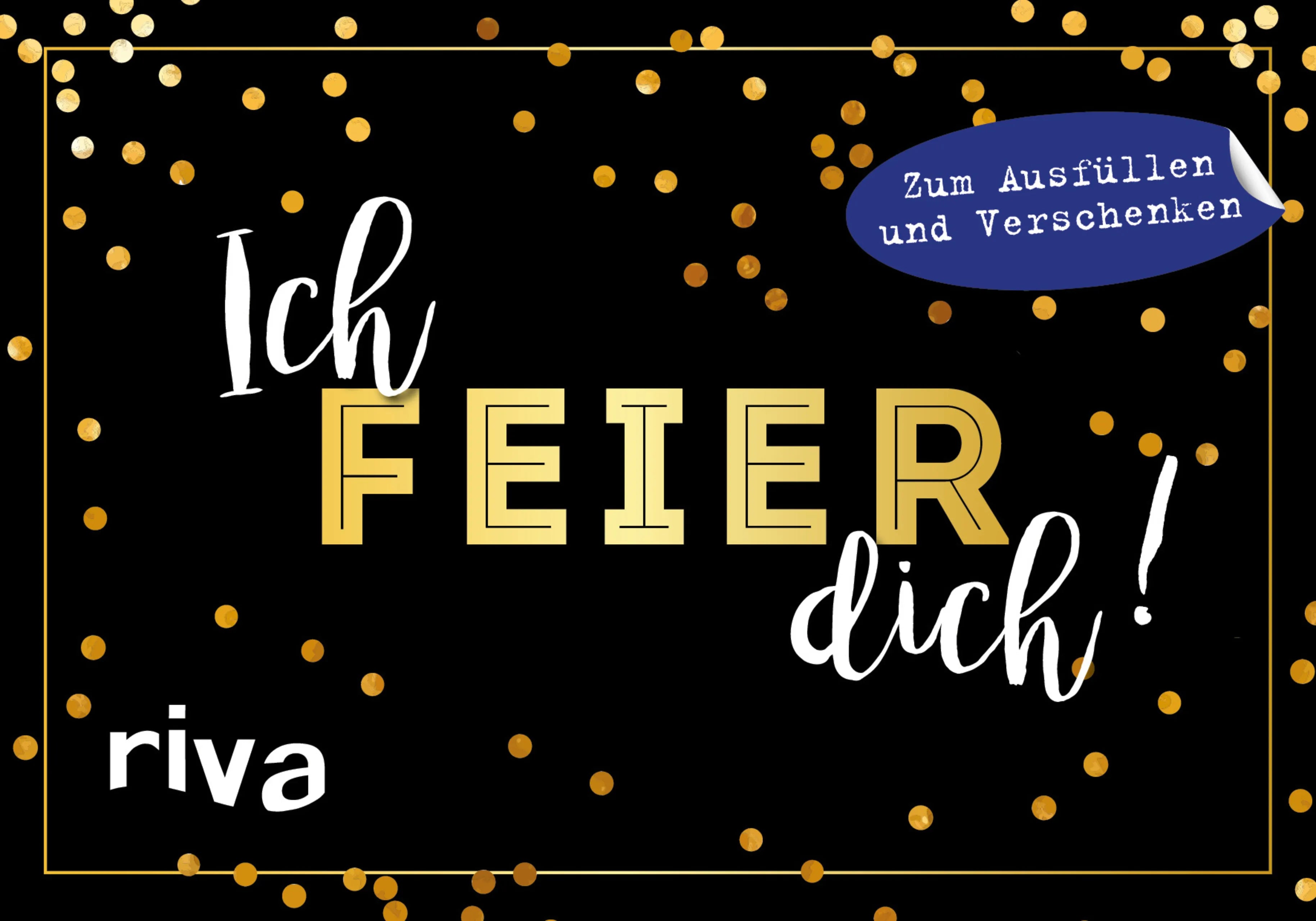Buchcover von 'Ich feier dich!' - Gebundene Ausgabe von riva Verlag