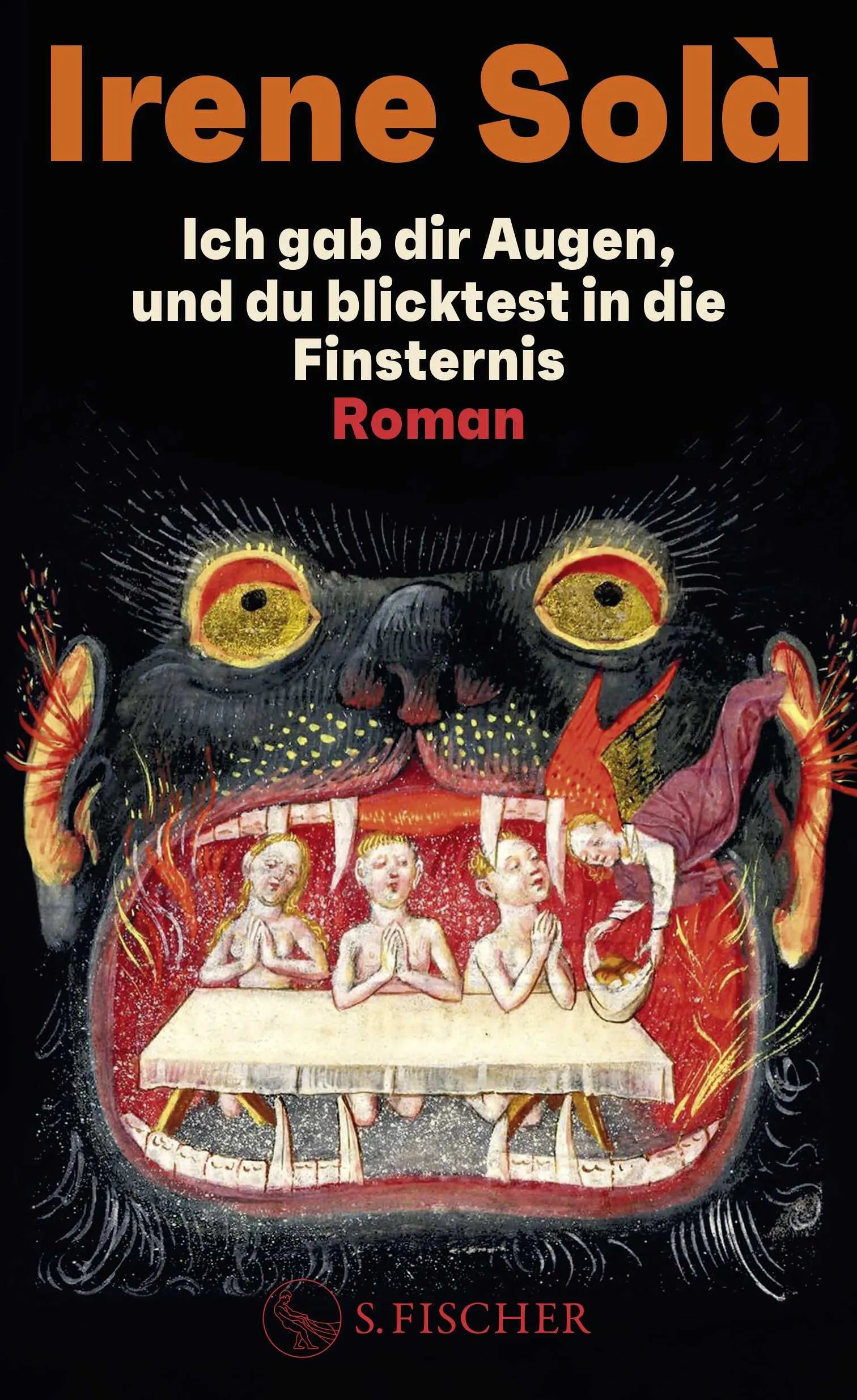 Buchcover von 'Ich gab dir Augen, und du blicktest in die Finsternis' - Gebundene Ausgabe von Irene Solà
