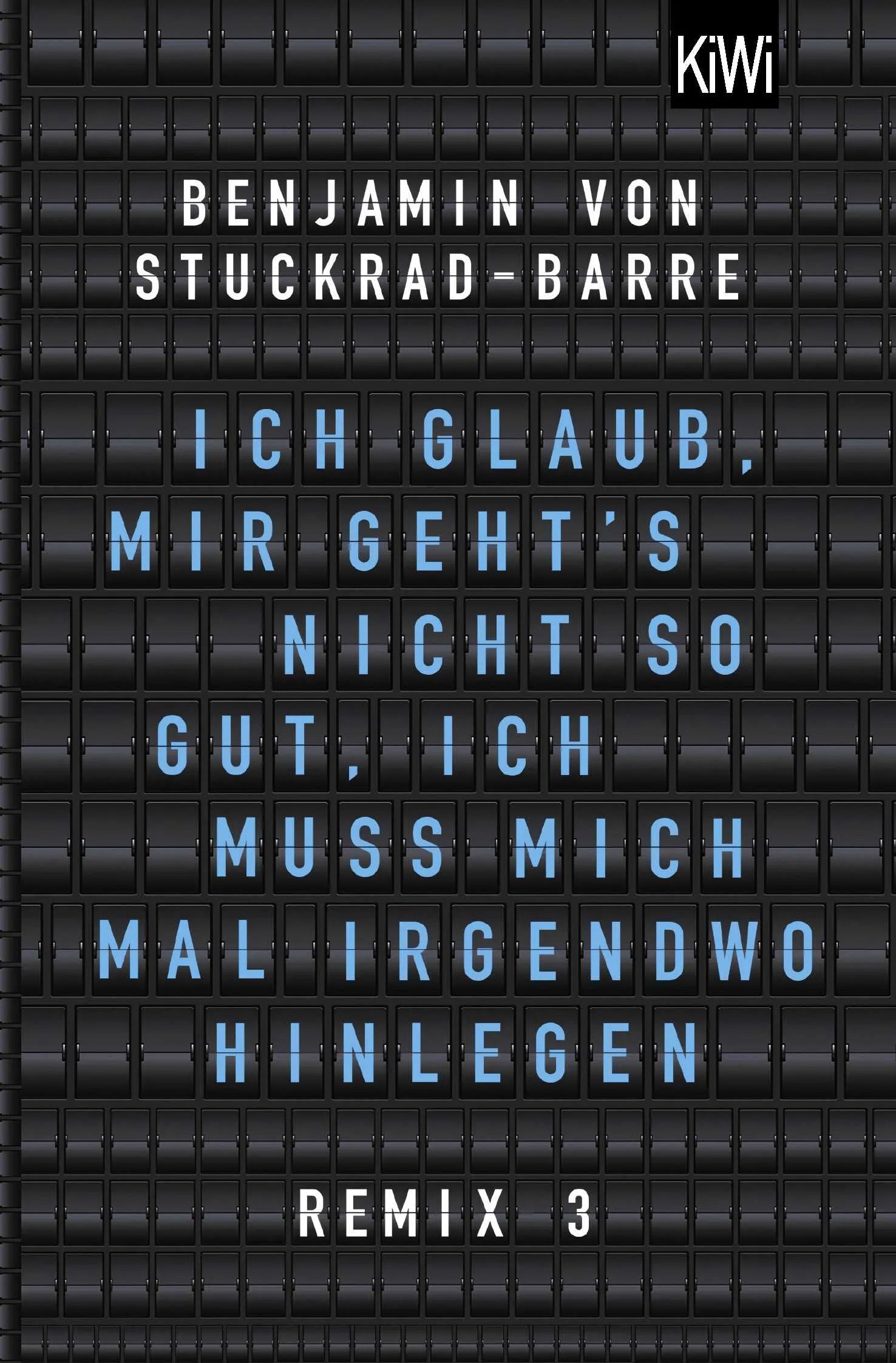 Buchcover von 'Ich glaub, mir geht's nicht so gut, ich muss mich mal irgendwo hinlegen' - Taschenbuch von Benjamin von Stuckrad-Barre