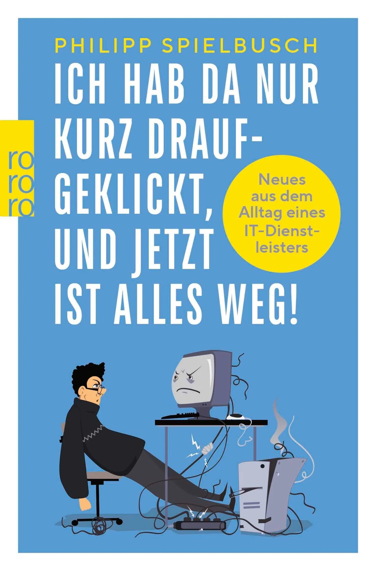 Cover: Ich hab da nur kurz draufgeklickt, und jetzt ist alles weg! (Taschenbuch) von Philipp Spielbusch