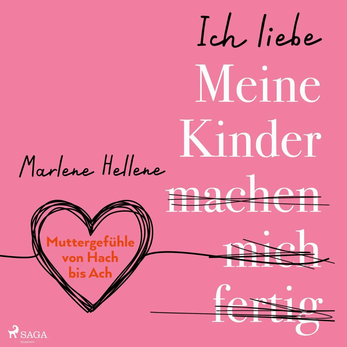 Cover: Ich liebe MEINE KINDER machen mich fertig (Hörbuch Download) von Marlene Hellene