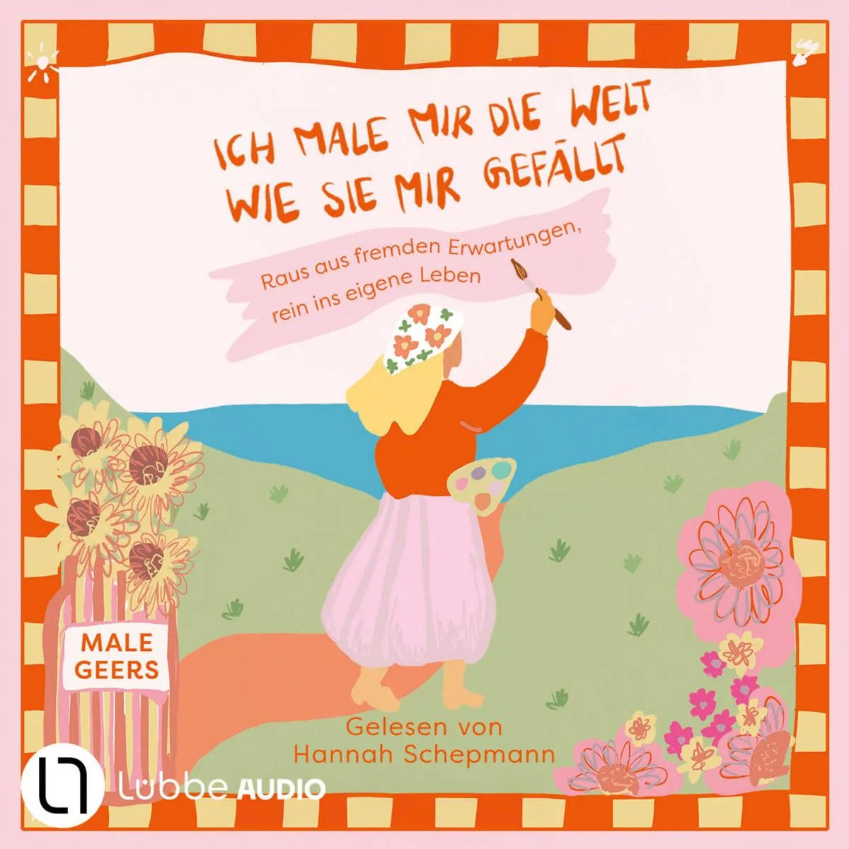 Cover: Ich male mir die Welt, wie sie mir gefällt (Hörbuch Download) von Male Geers