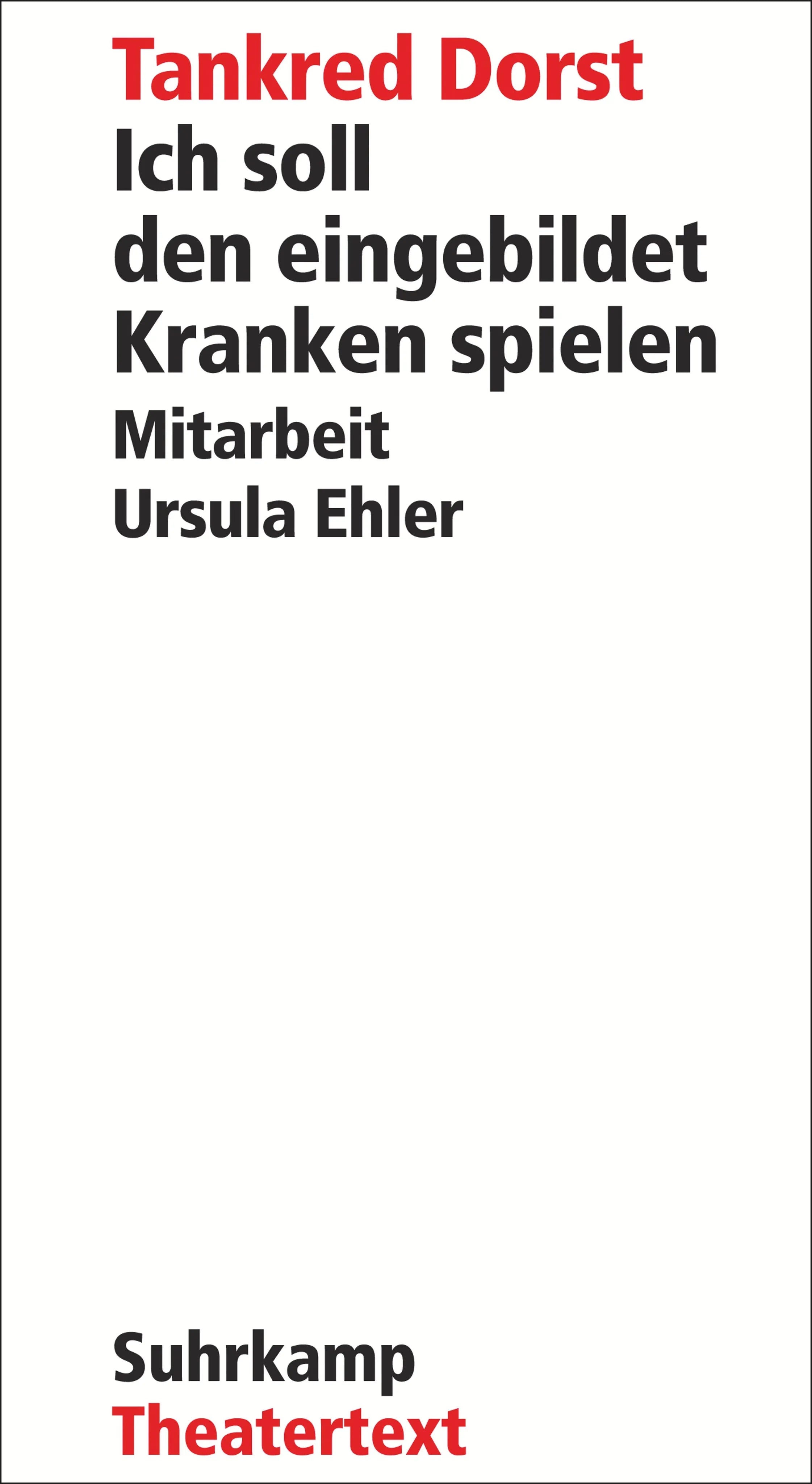 Buchcover von 'Ich soll den eingebildet Kranken spielen' - Taschenbuch von Tankred Dorst