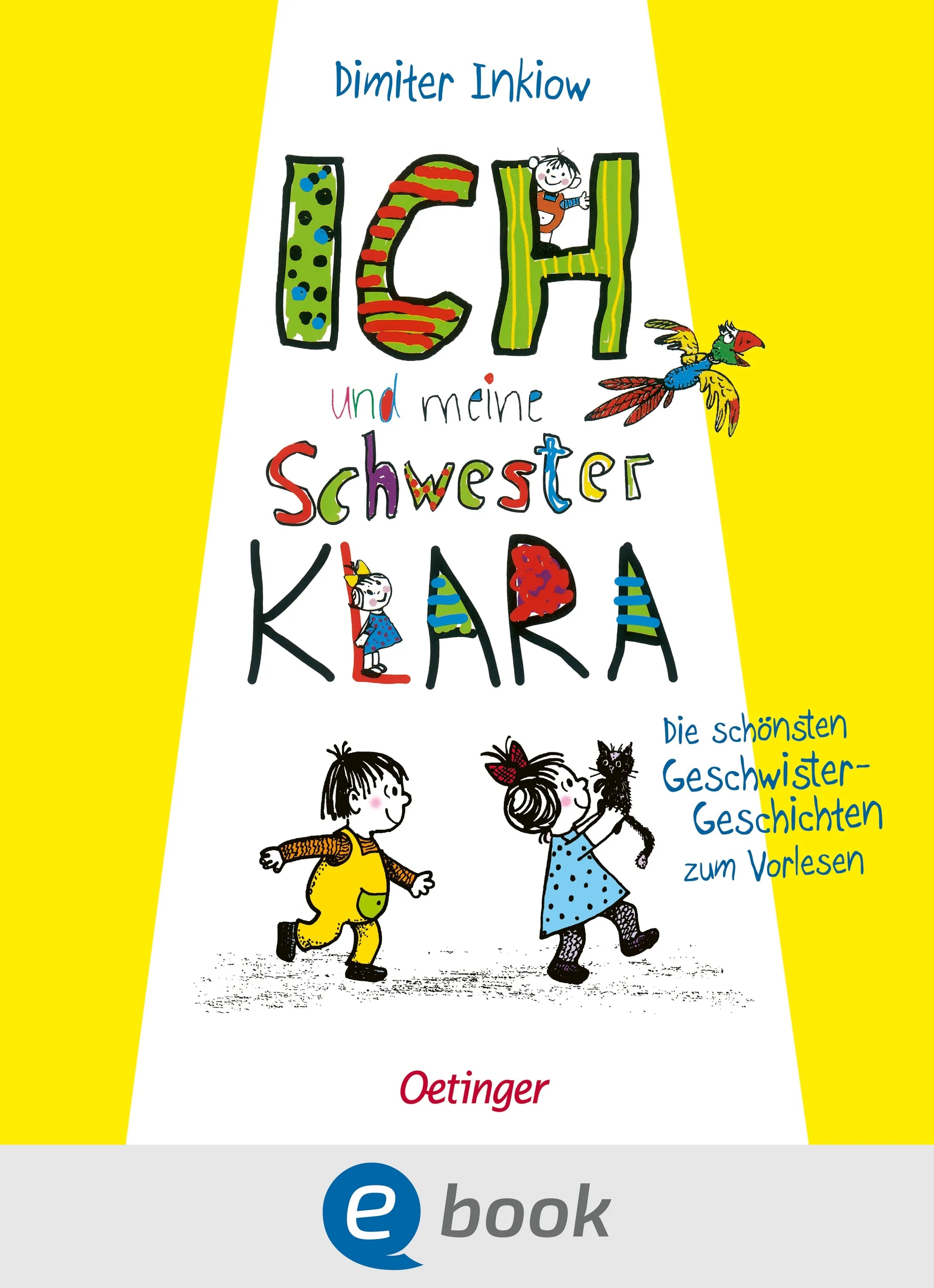 Cover: Ich und meine Schwester Klara. Die schönsten Geschwistergeschichten zum Vorlesen (E-Book) von Dimiter Inkiow