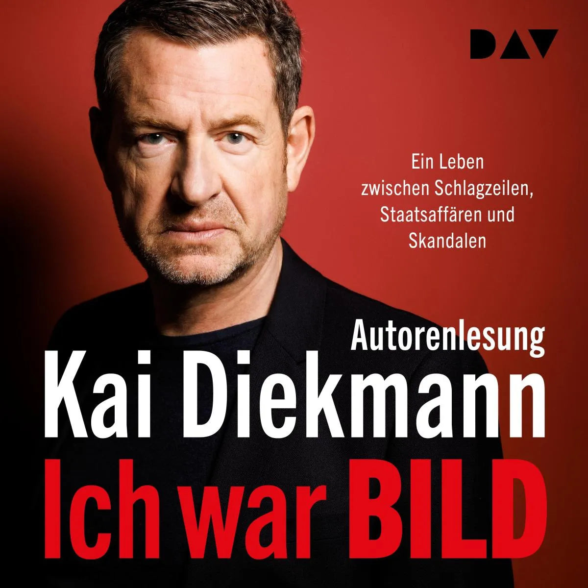 Cover: Ich war BILD. Ein Leben zwischen Schlagzeilen, Staatsaffären und Skandalen (Hörbuch Download) von Kai Diekmann
