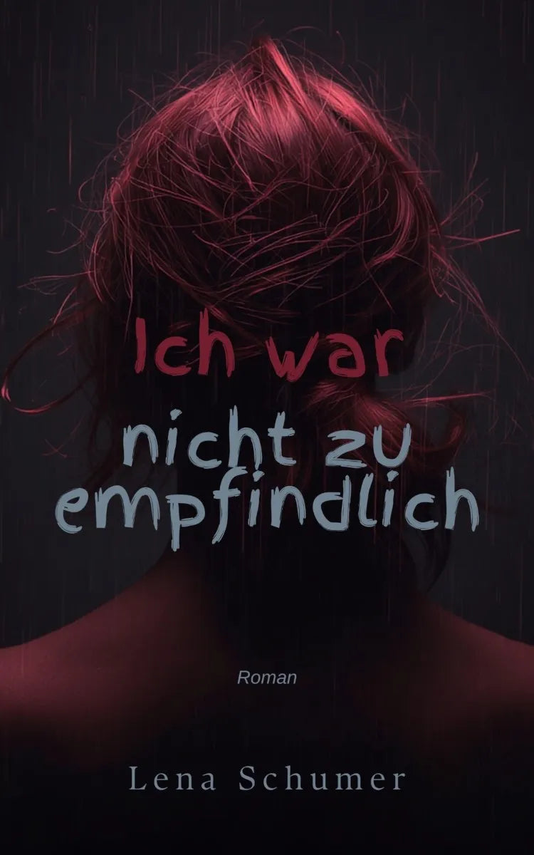 Cover: Ich war nicht zu empfindlich (E-Book) von Lena Schumer