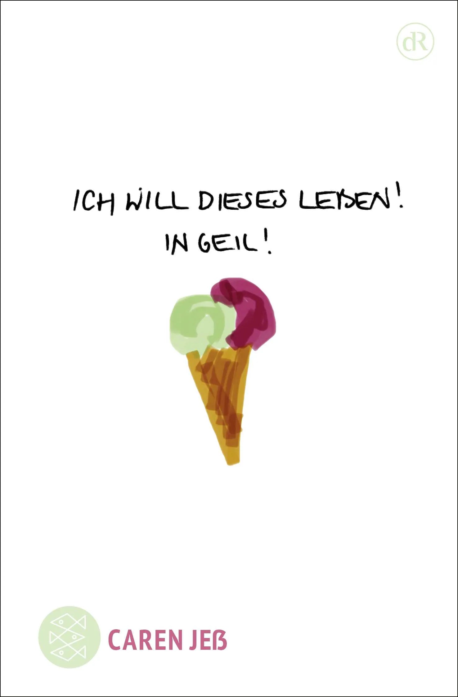 Buchcover von 'Ich will dieses Leben! In geil!' - Taschenbuch von Caren Jeß