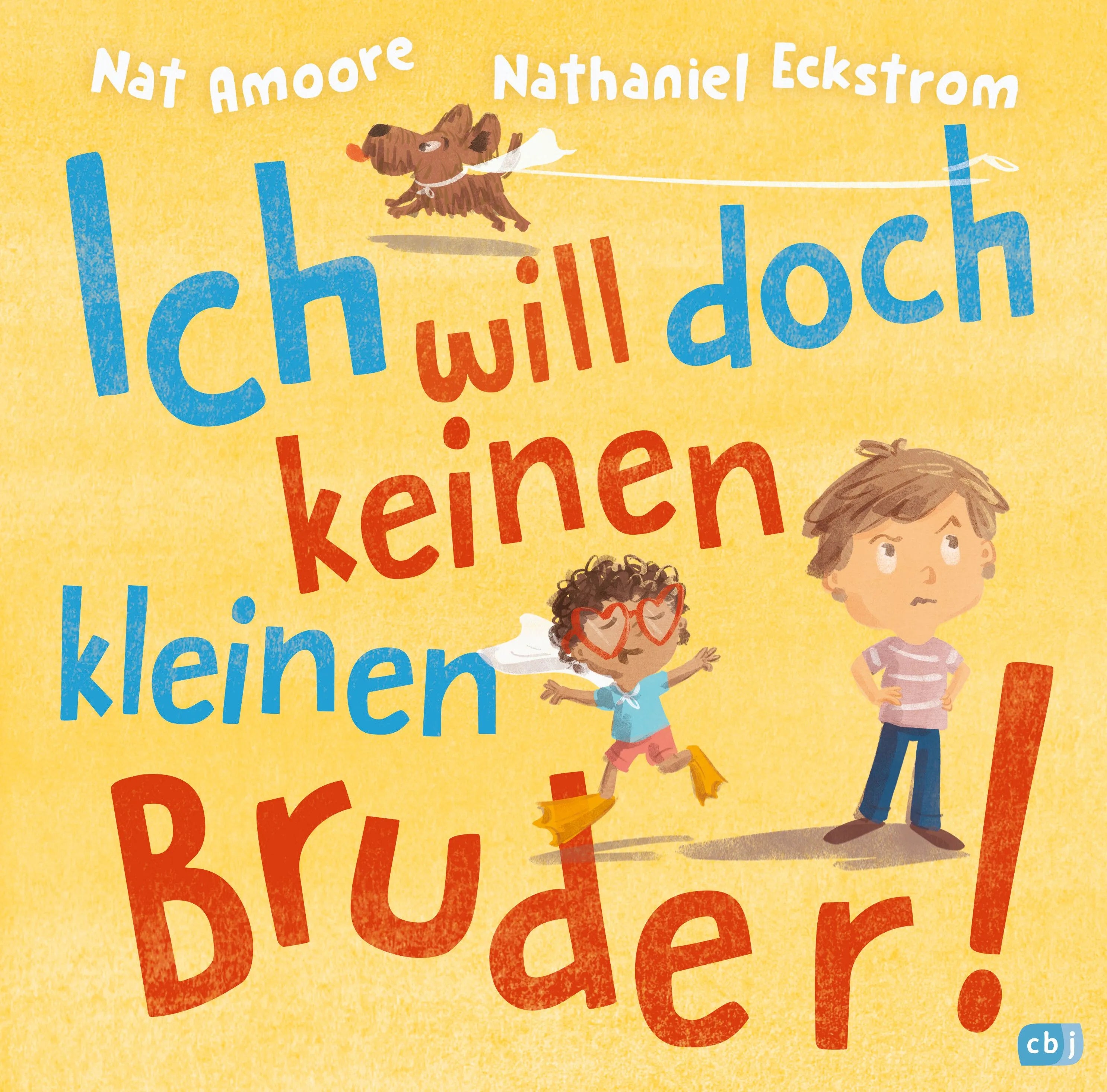 Cover: Ich will doch keinen kleinen Bruder! (Hardcover) von Nat Amoore