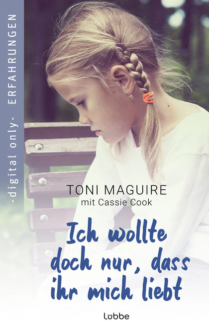 Cover: Ich wollte doch nur, dass ihr mich liebt (E-Book) von Toni Maguire