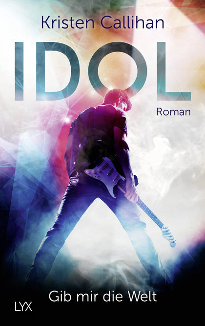 Buchcover von 'Idol – Gib mir die Welt' - Paperback von Kristen Callihan