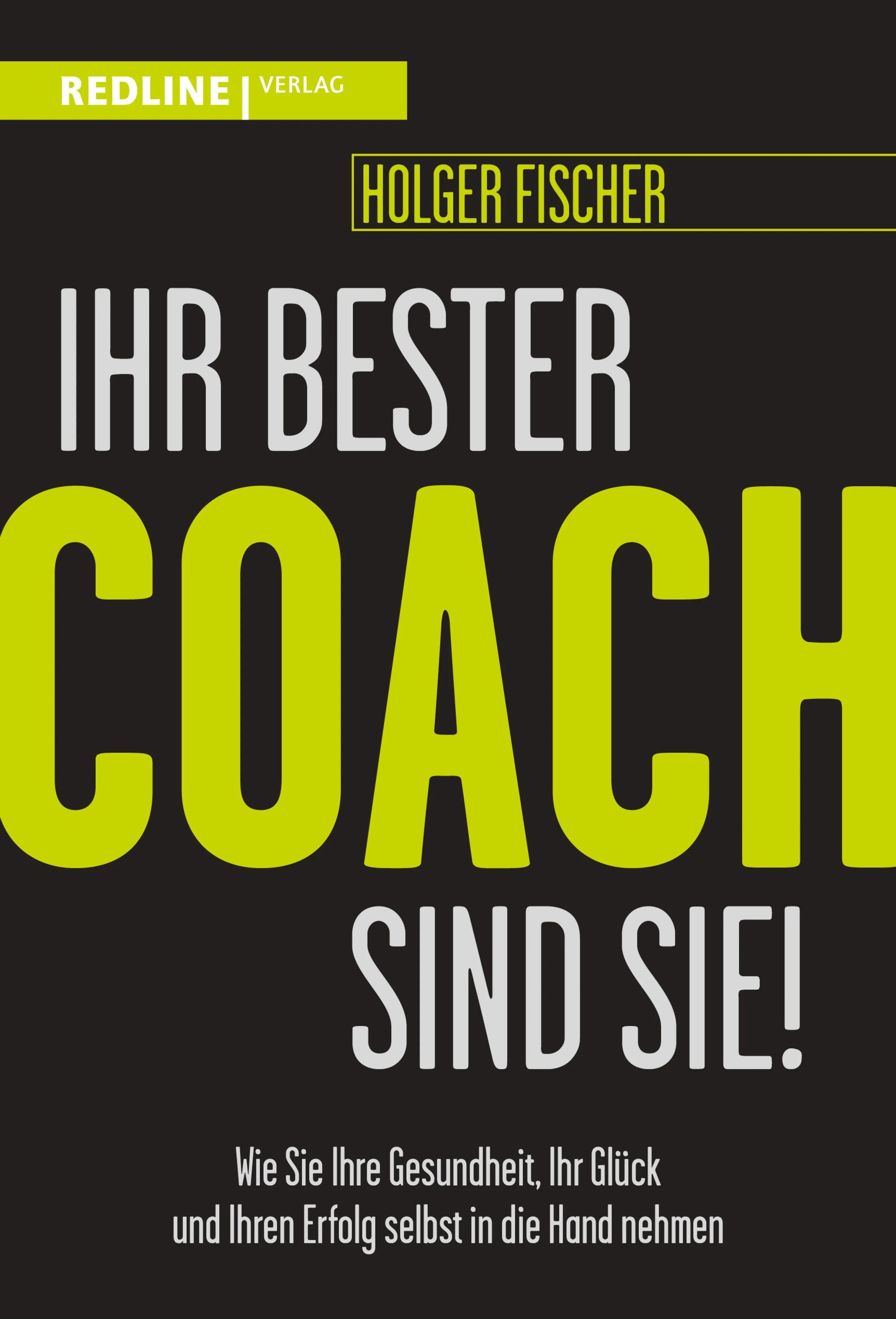 Cover: Ihr bester Coach sind Sie! (E-Book) von Holger Fischer