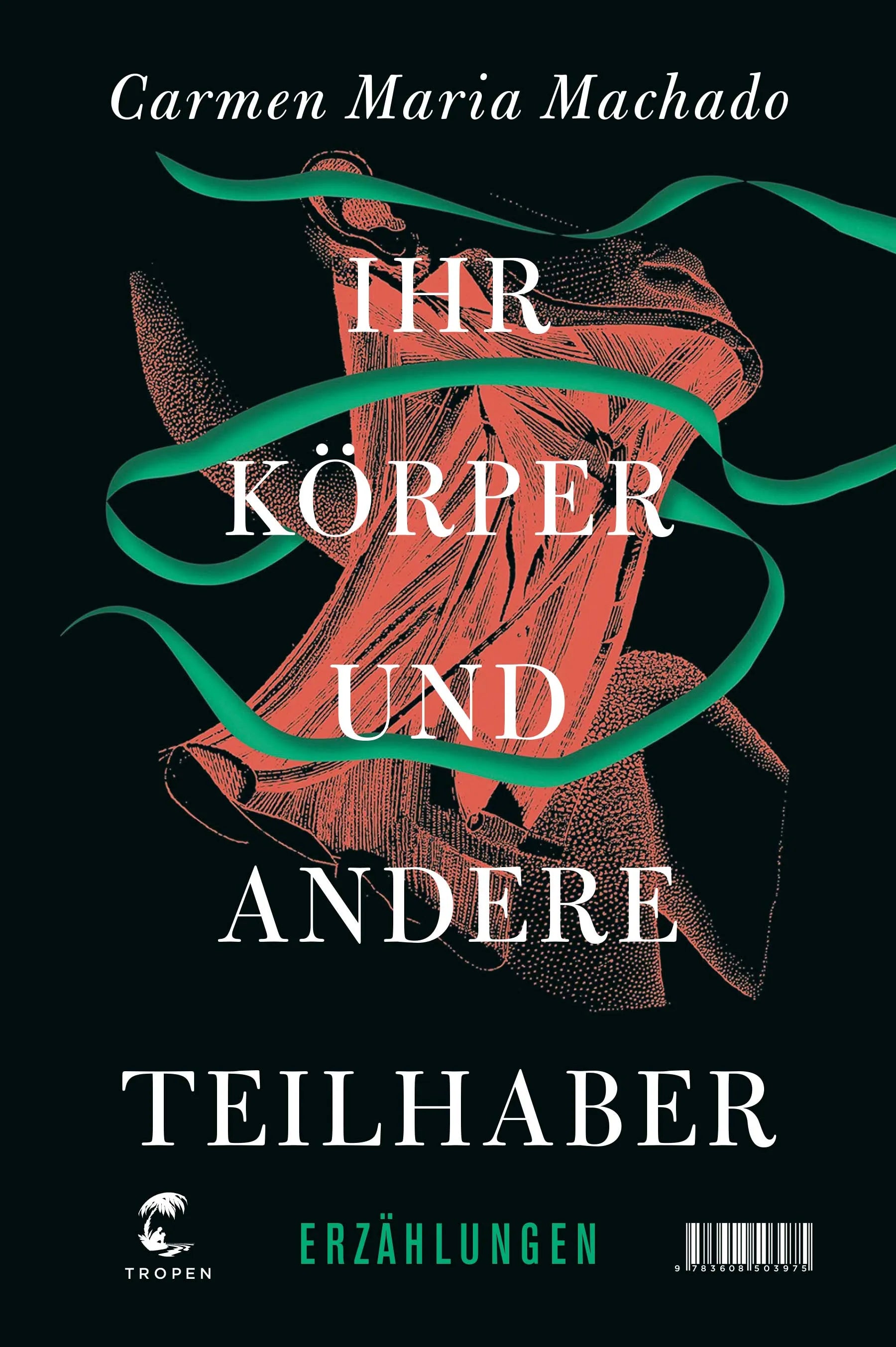 Buchcover von 'Ihr Körper und andere Teilhaber' - Gebundene Ausgabe von Carmen Maria Machado
