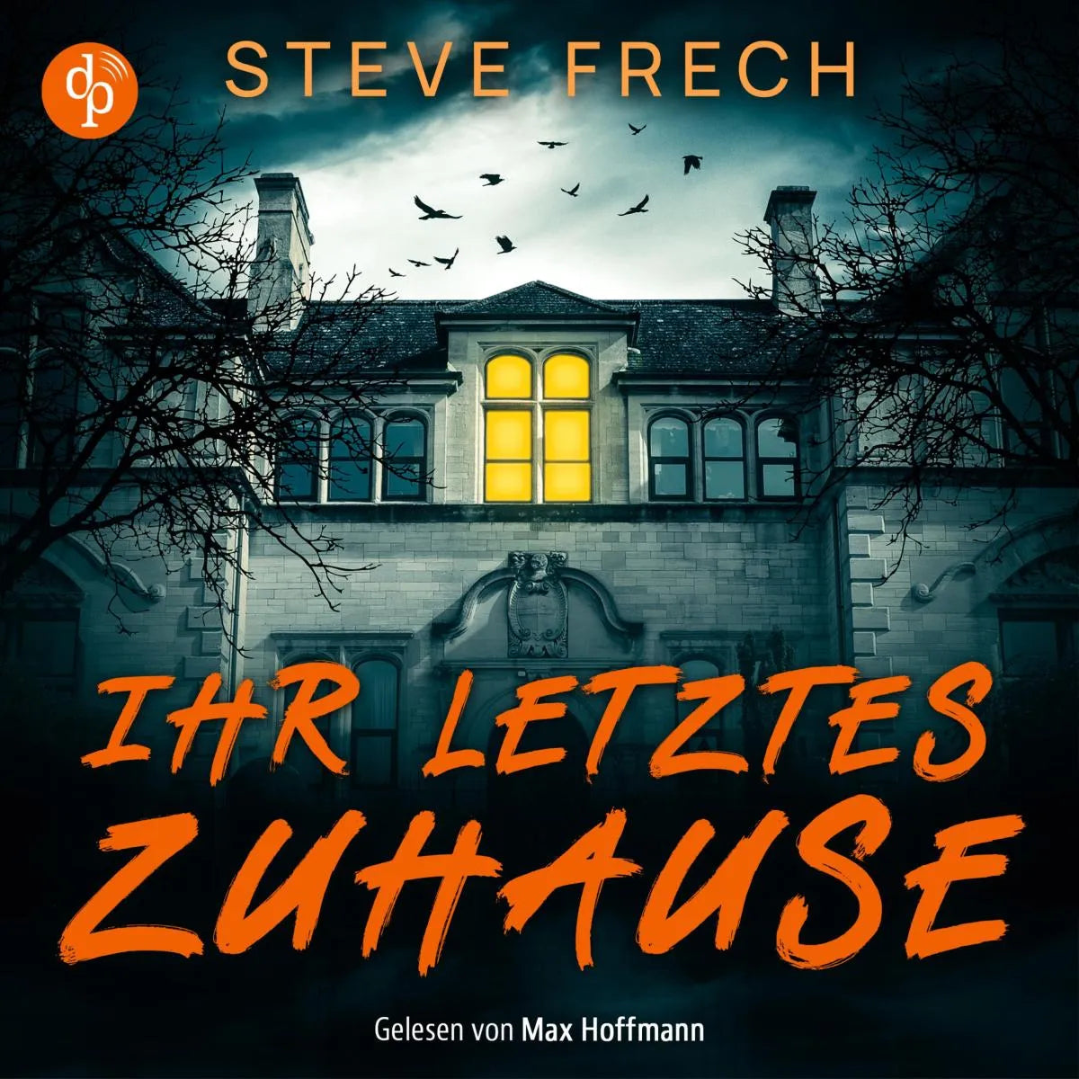 Cover: Ihr letztes Zuhause | Ein düsteres Mystery Thriller Hörbuch (Hörbuch Download) von Steve Frech