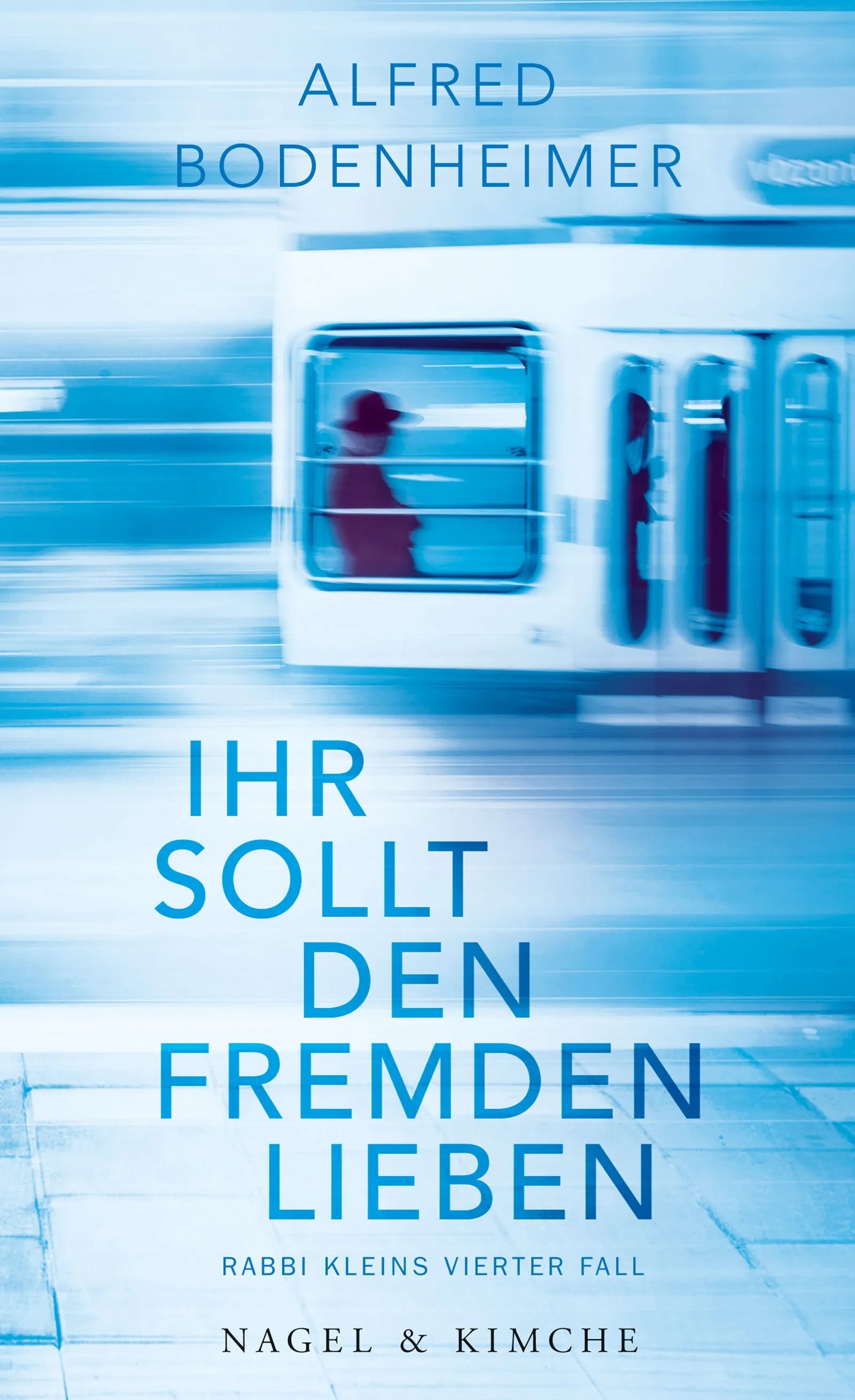 Cover: Ihr sollt den Fremden lieben (Hardcover) von Alfred Bodenheimer
