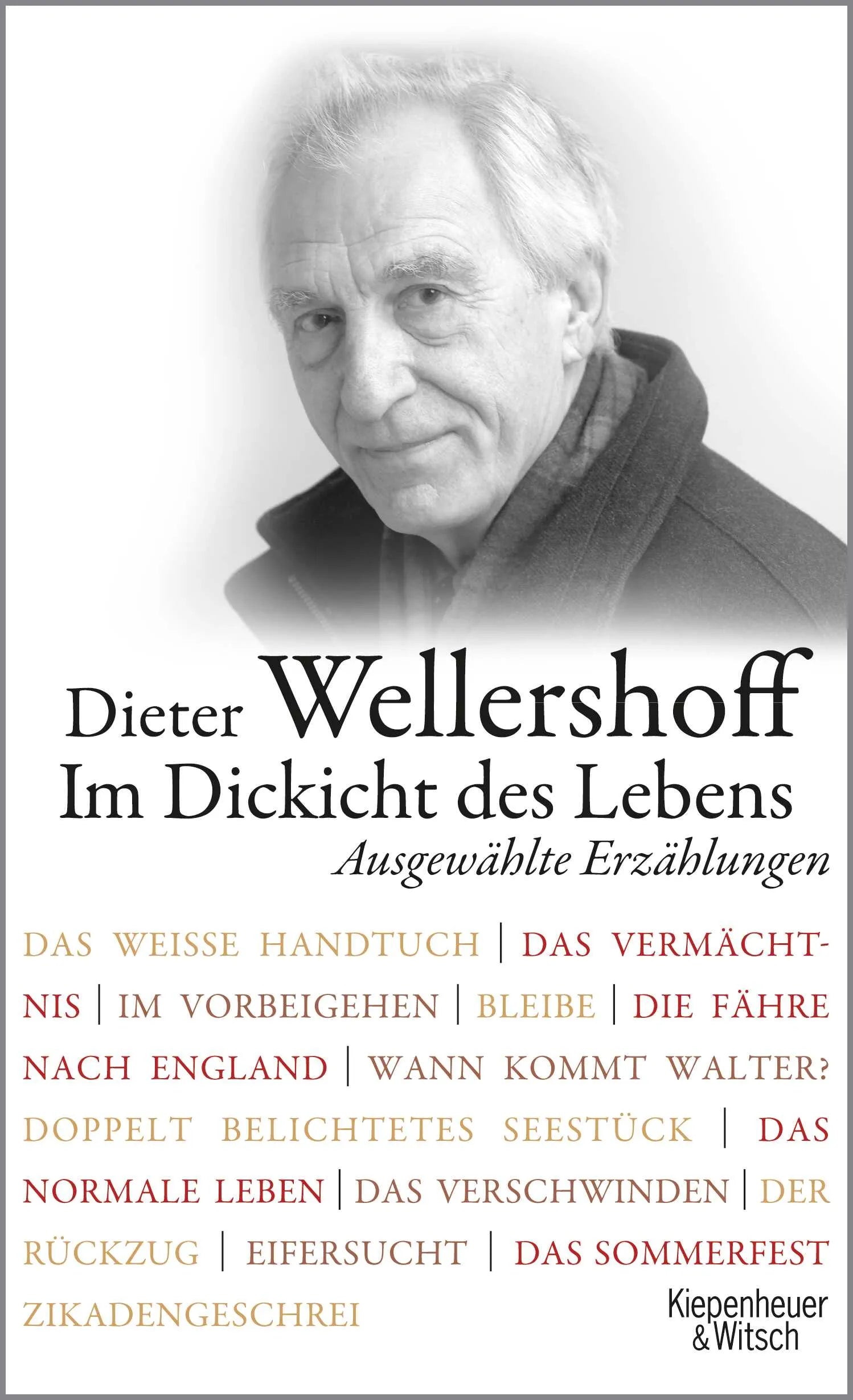 Buchcover von 'Im Dickicht des Lebens. Ausgewählte Erzählungen' - Gebundene Ausgabe von Dieter Wellershoff