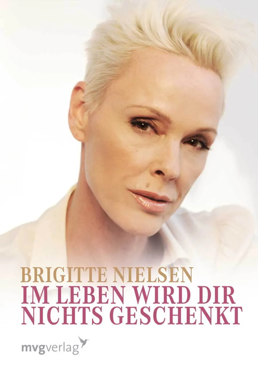 Buchcover von 'Im Leben wird dir nichts geschenkt.' - Gebundene Ausgabe von Brigitte Nielsen