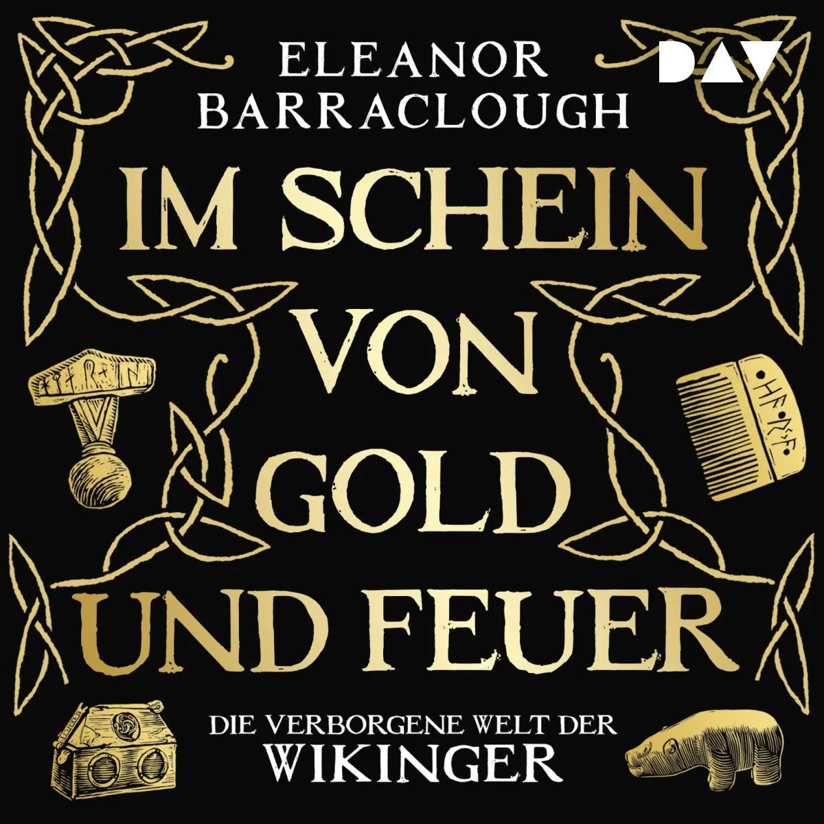 Cover: Im Schein von Gold und Feuer. Die verborgene Welt der Wikinger (Hörbuch Download) von Eleanor Barraclough