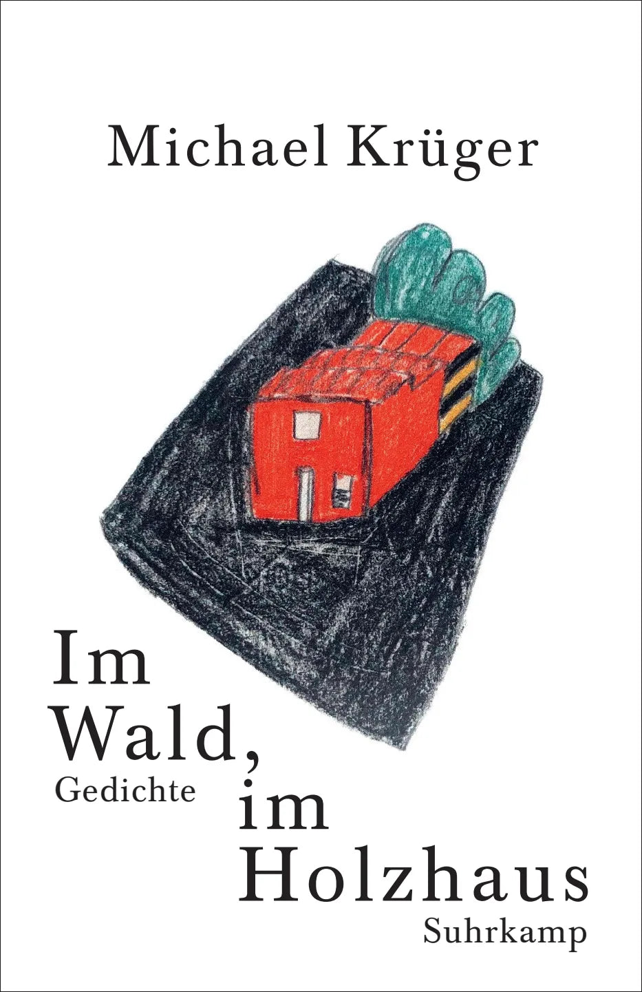 Buchcover von 'Im Wald, im Holzhaus' - Gebundene Ausgabe von Michael Krüger